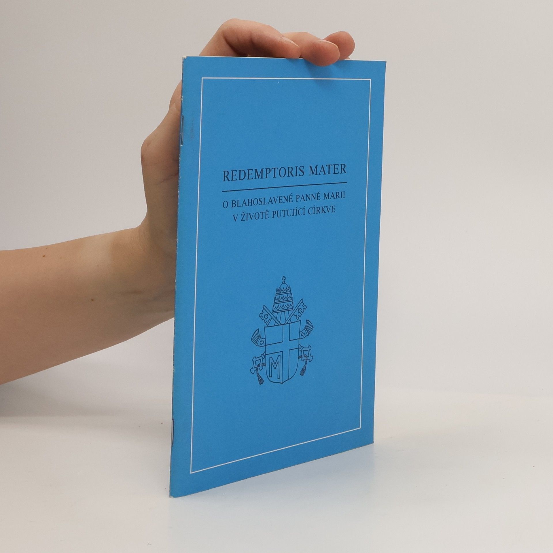 Ján Pavol II. Redemptoris mater. O blahoslavné Panně Marii v životě putující církve.