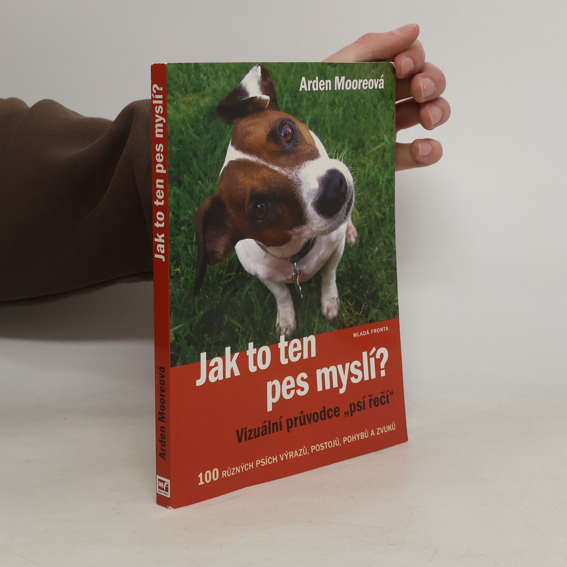 Arden Moore Jak to ten pes myslí? : vizuální průvodce "psí řečí"