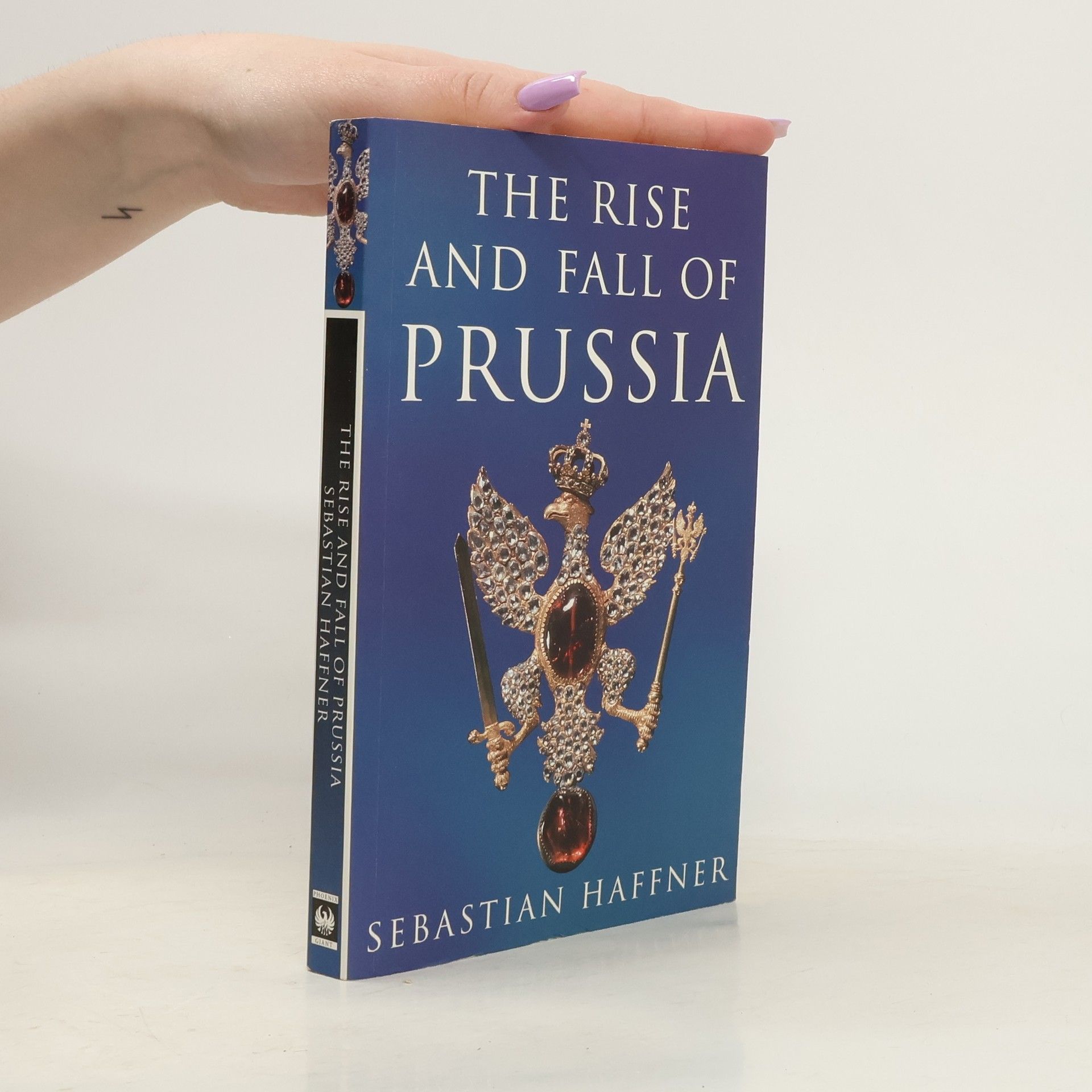 Sebastian Haffner Phoenix Giants: The Rise and Fall of Prussia