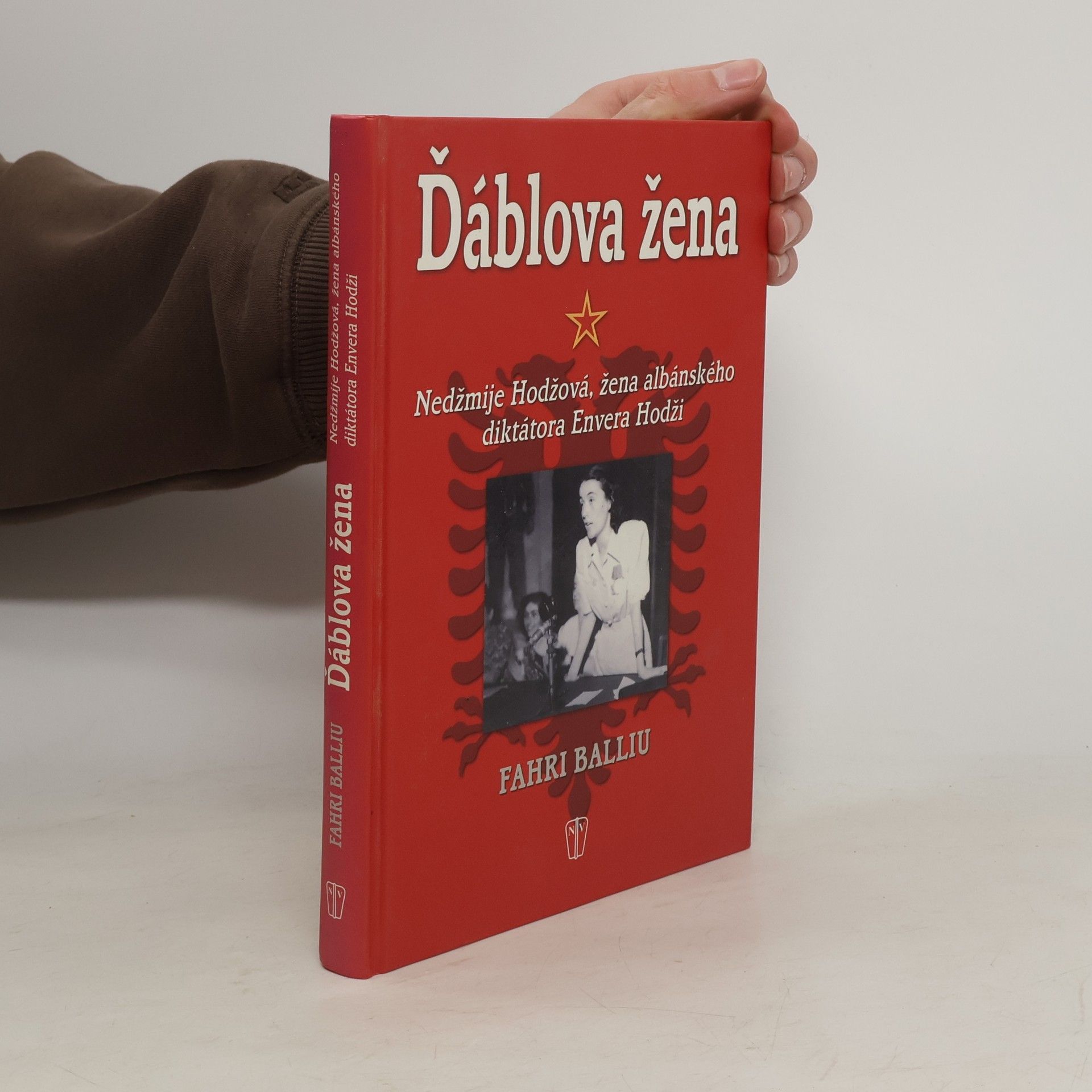 Fahri Balliu Ďáblova žena : Nedžmije Hodžová, žena albánského diktátora Envera Hodži