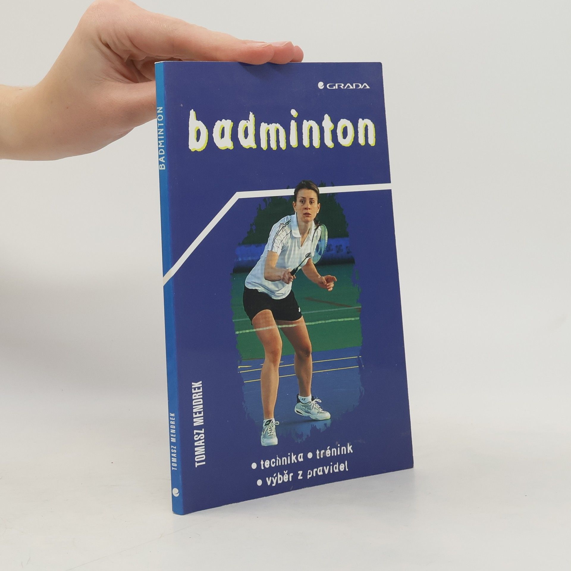 Tomasz Mendrek Badminton. Technika, trénink, výběr z pravidel