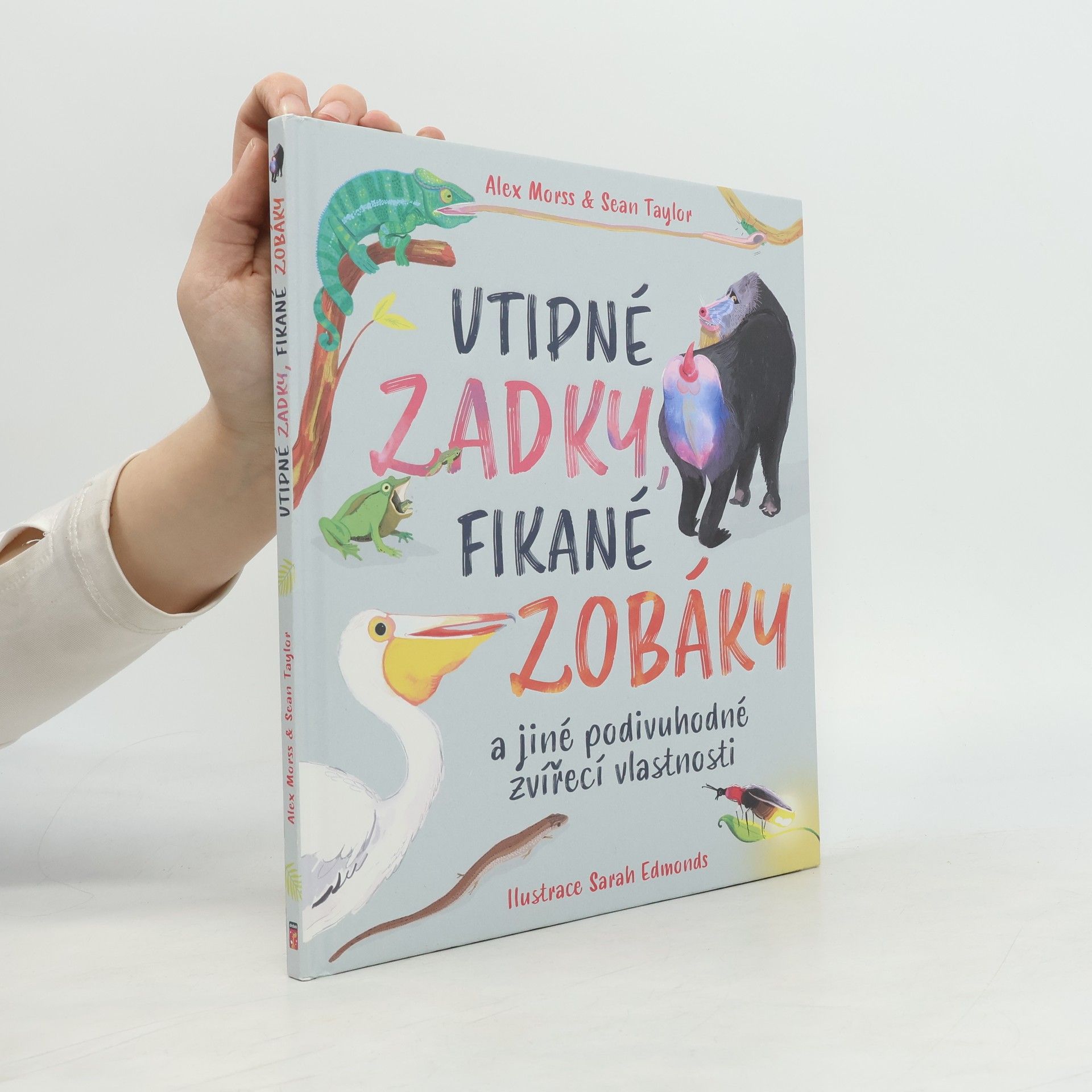 Alex Morss Vtipné zadky, fikané zobáky a jiné podivuhodné zvířecí vlastnosti