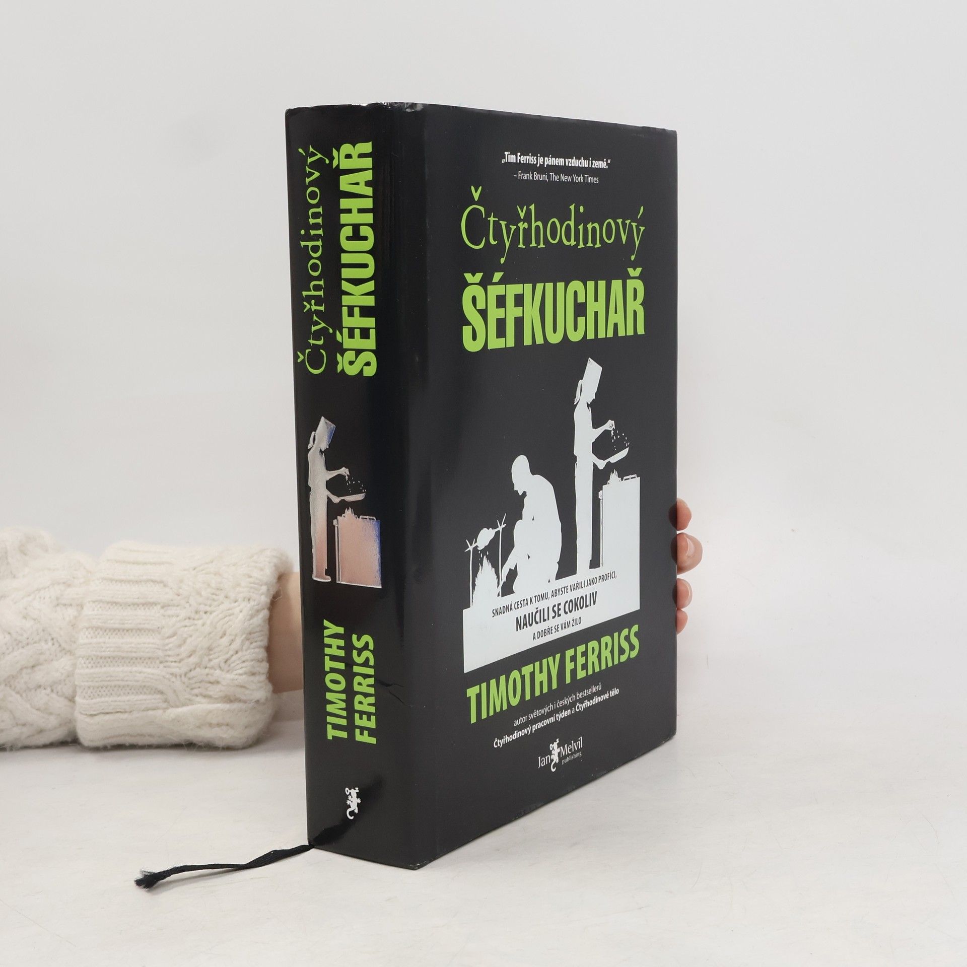 Timothy Ferriss Čtyřhodinový šéfkuchař. Snadná cesta k tomu, abyste vařili jako profíci, naučili se cokoliv a dobře se vám žilo