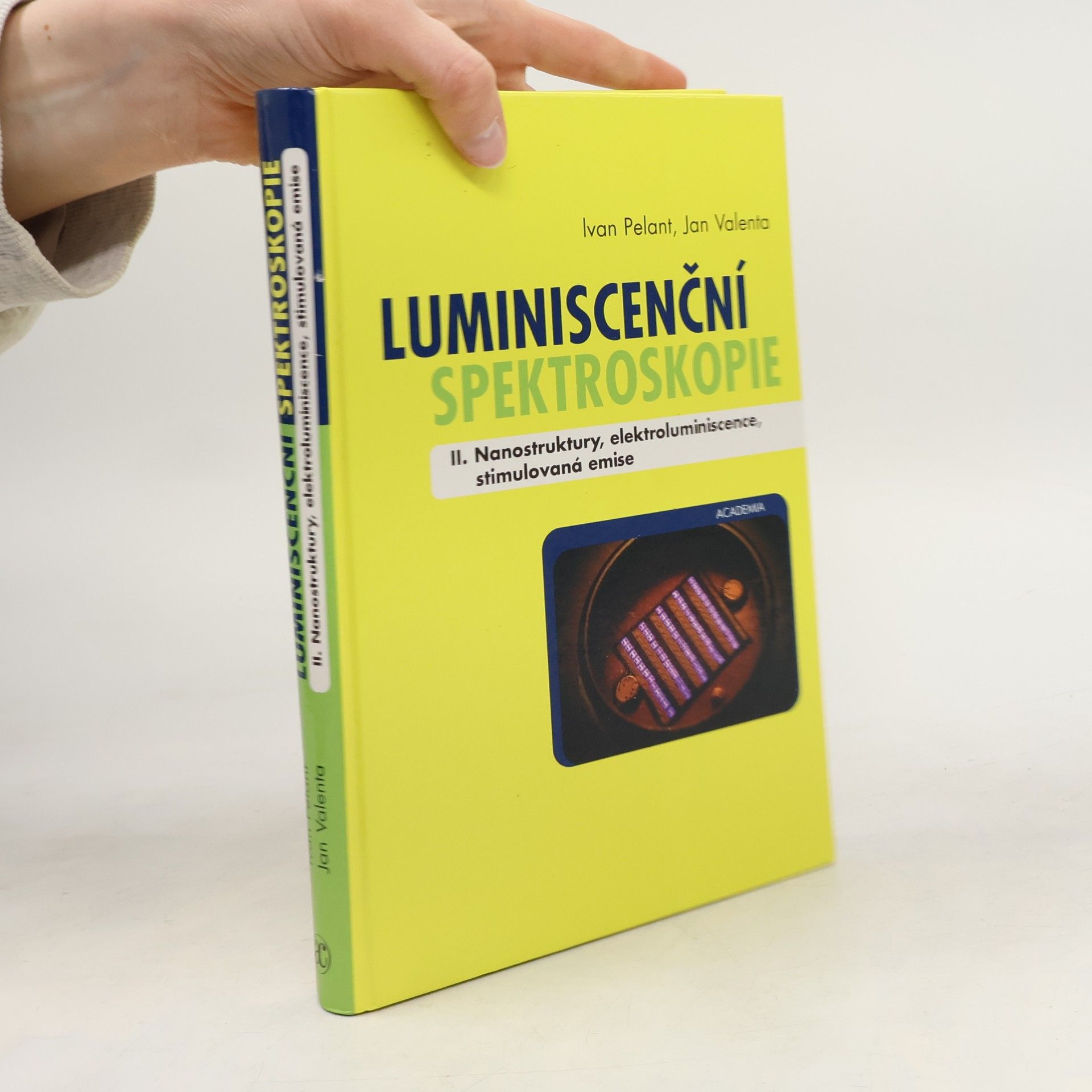 Ivan Pelant Luminiscenční spektroskopie II.: Nanostruktury, elektroluminiscence, stimulovaná emise