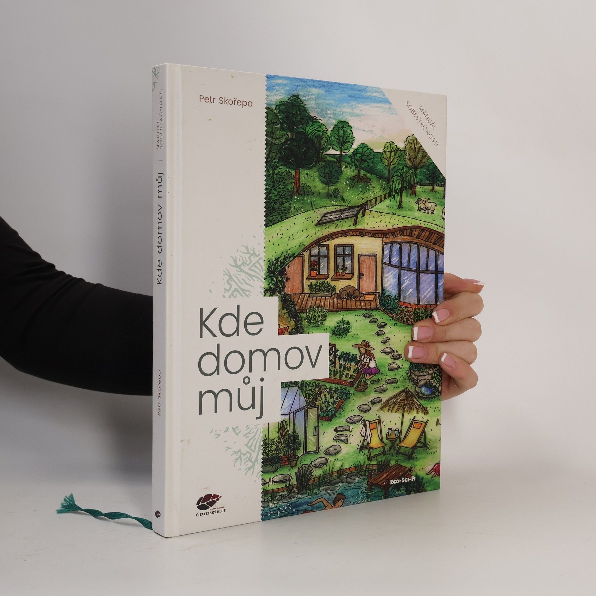 Petr Skořepa Kde domov můj : manuál soběstačnosti