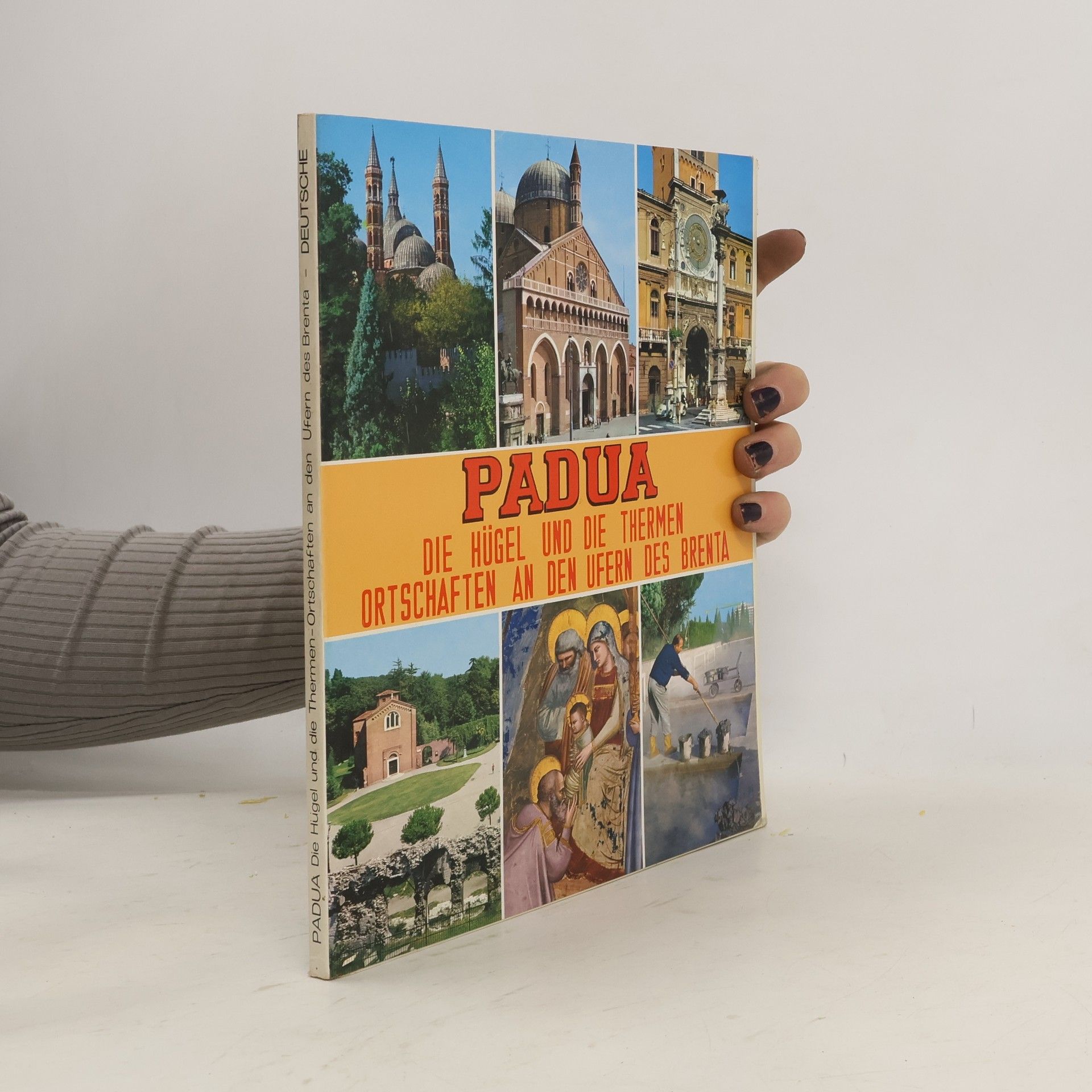 Collectif d'auteurs Padua. Die Hügel und die Thermen Ortschaften an den Ufern des Brenta