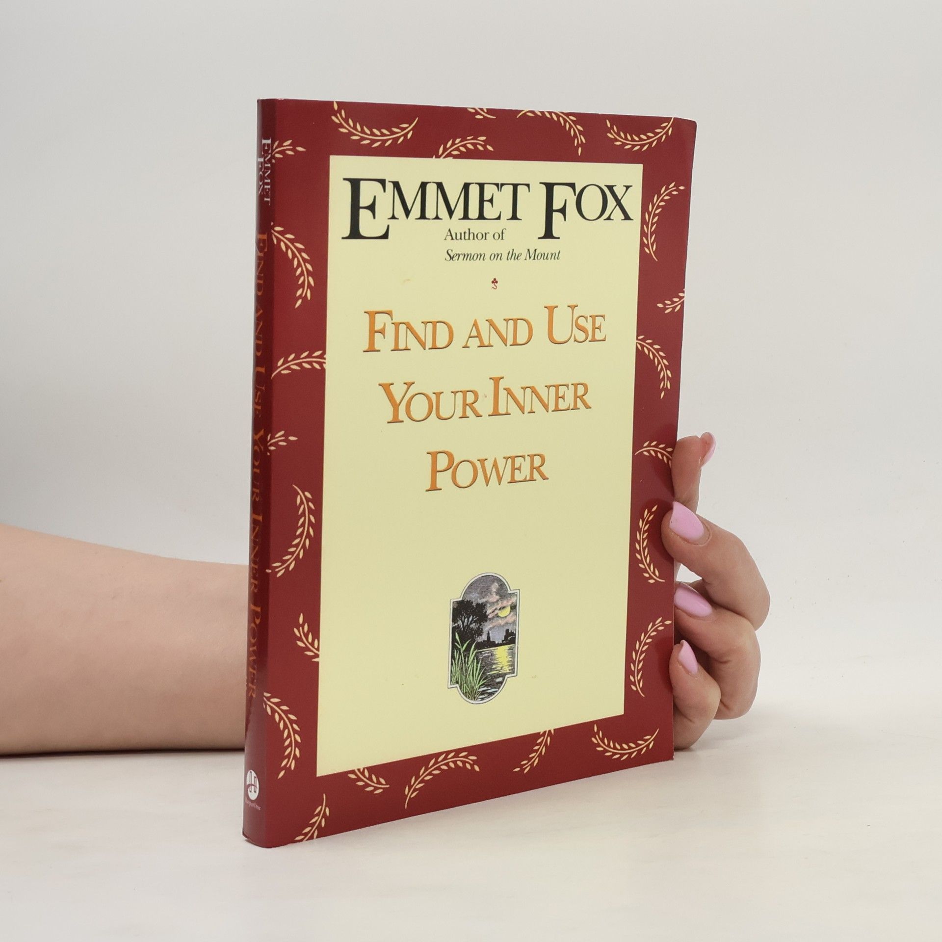 Emmet Fox Find and Use Your Inner Power