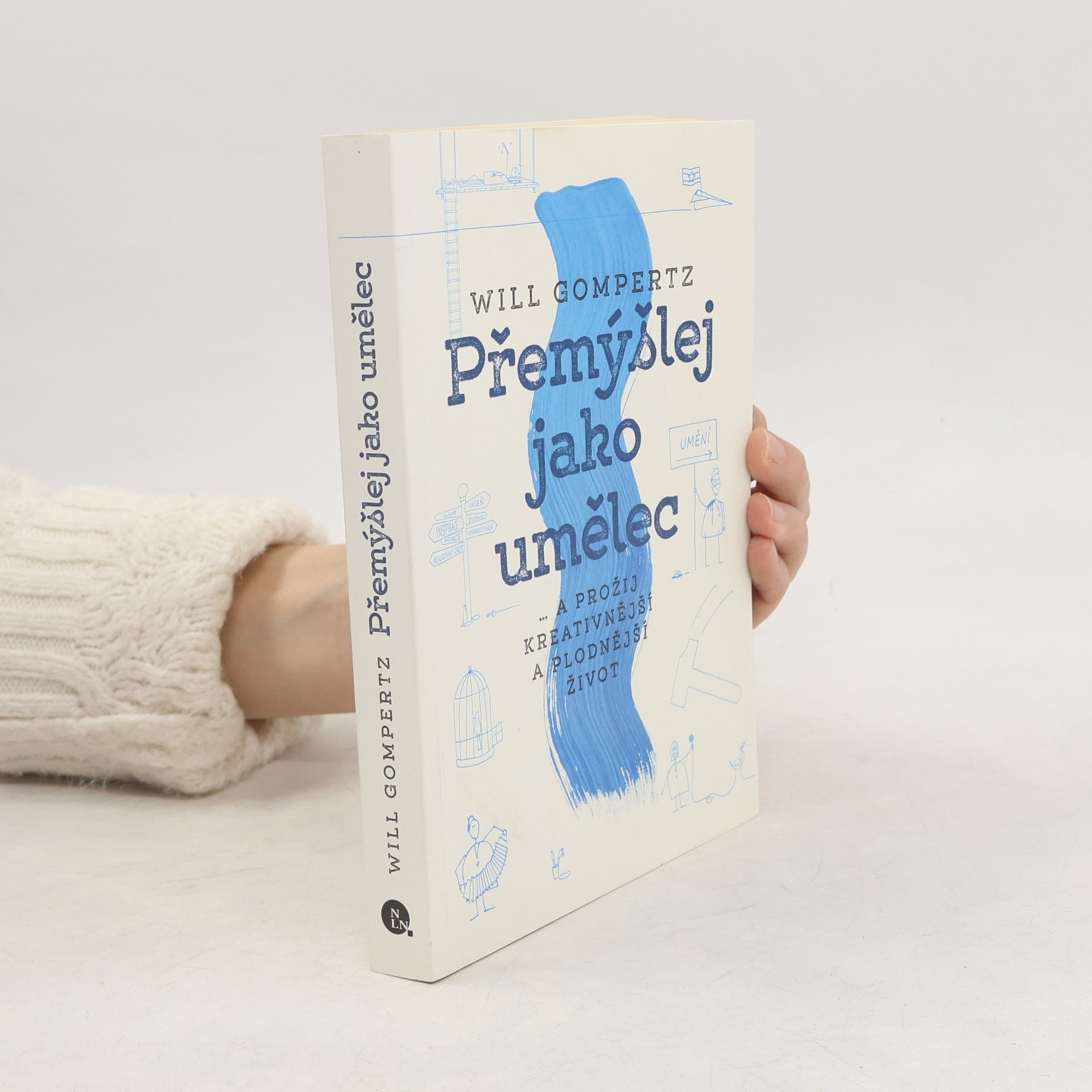 Will Gompertz Přemýšlej jako umělec... a prožij kreativnější a plodnější život