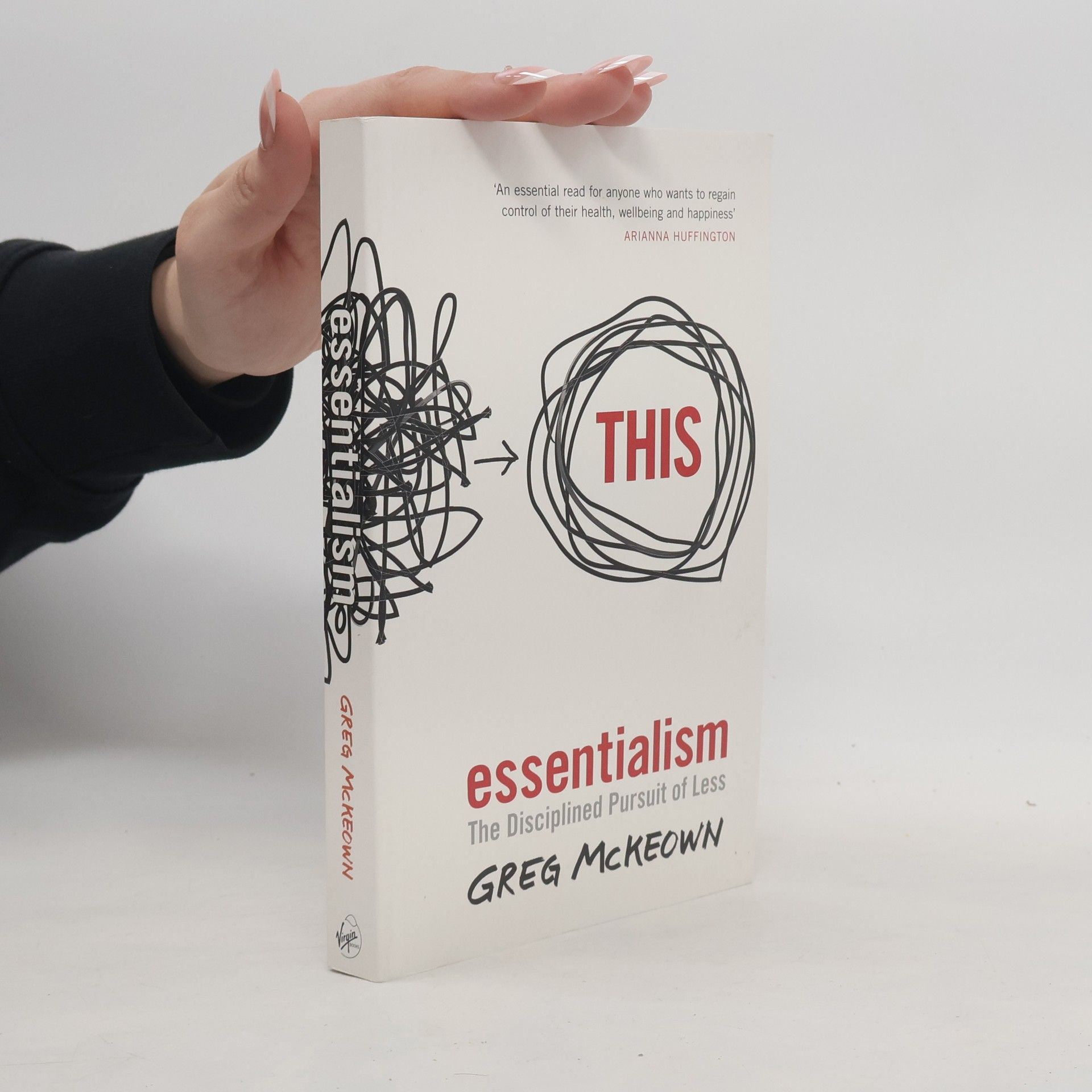 Greg McKeown Essentialism: The disciplined pursuit of less