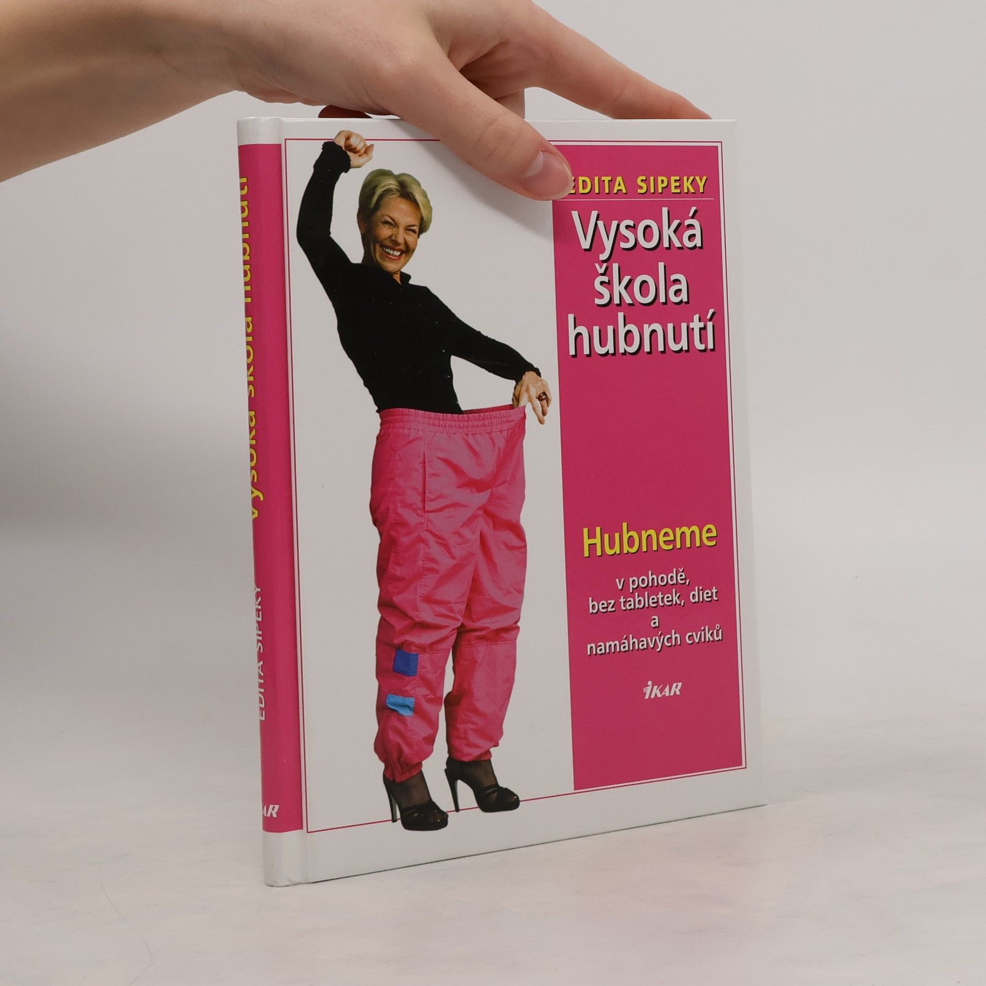 Edita Sipeky Vysoká škola hubnutí. Hubneme v pohodě, bez tabletek, diet a namáhavých cviků