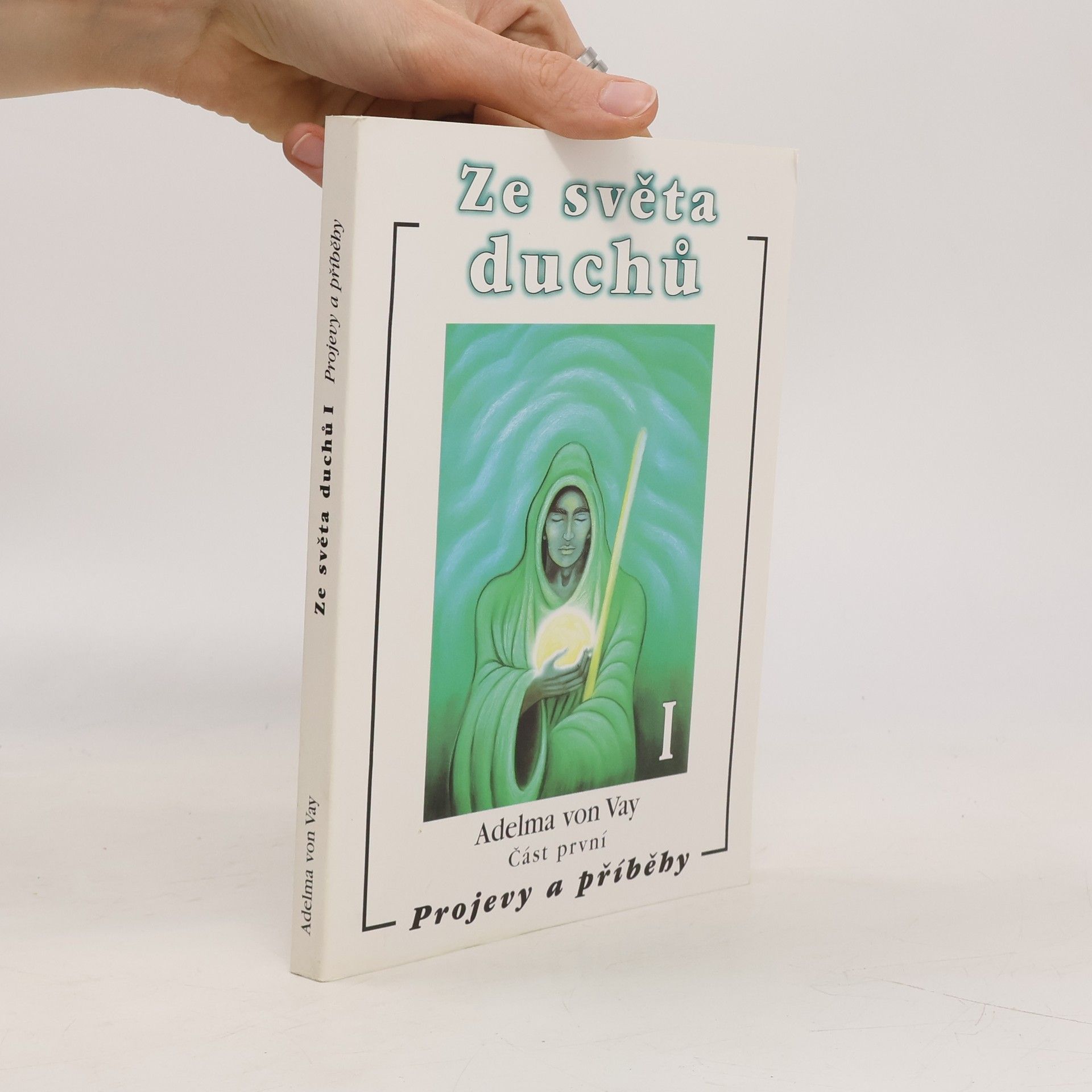 Adelma von Vay Ze světa duchů. Část první: Projevy a příběhy