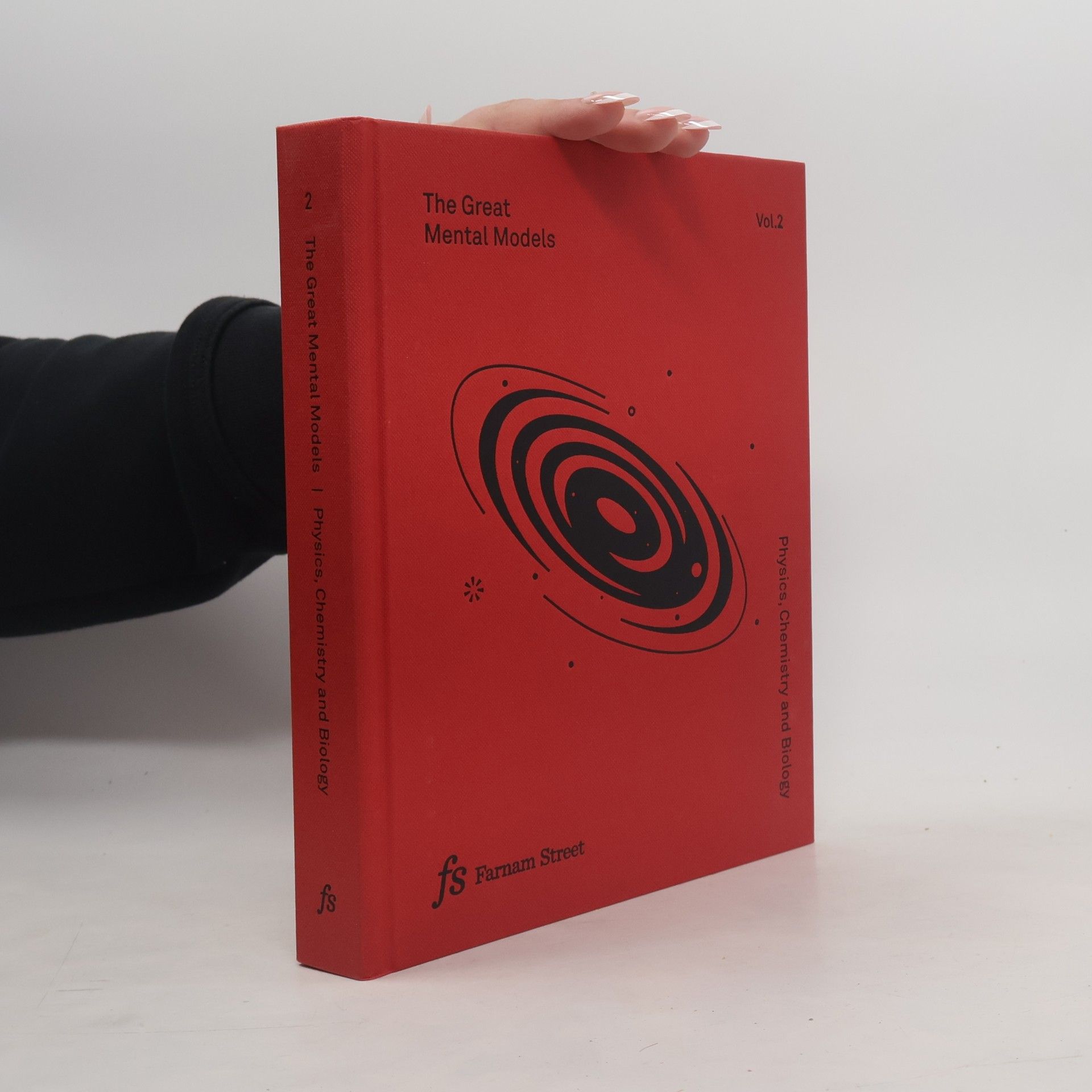 The Great Mental Models Volume 2: Physics, Chemistry and Biology