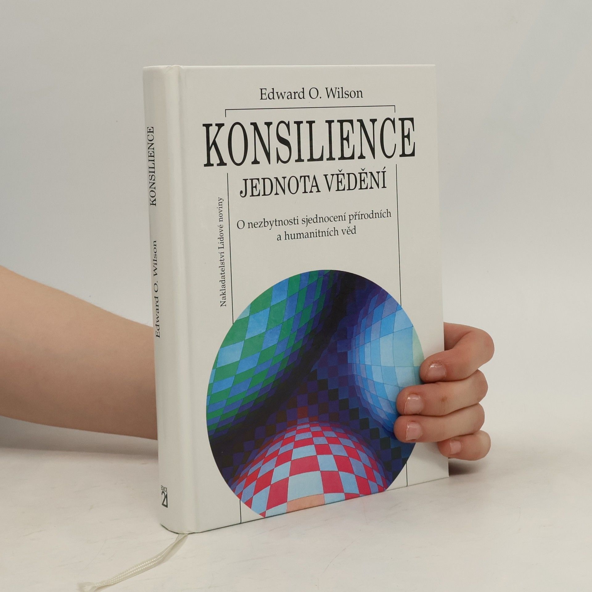 Edward O. Wilson Konsilience. Jednota vědění