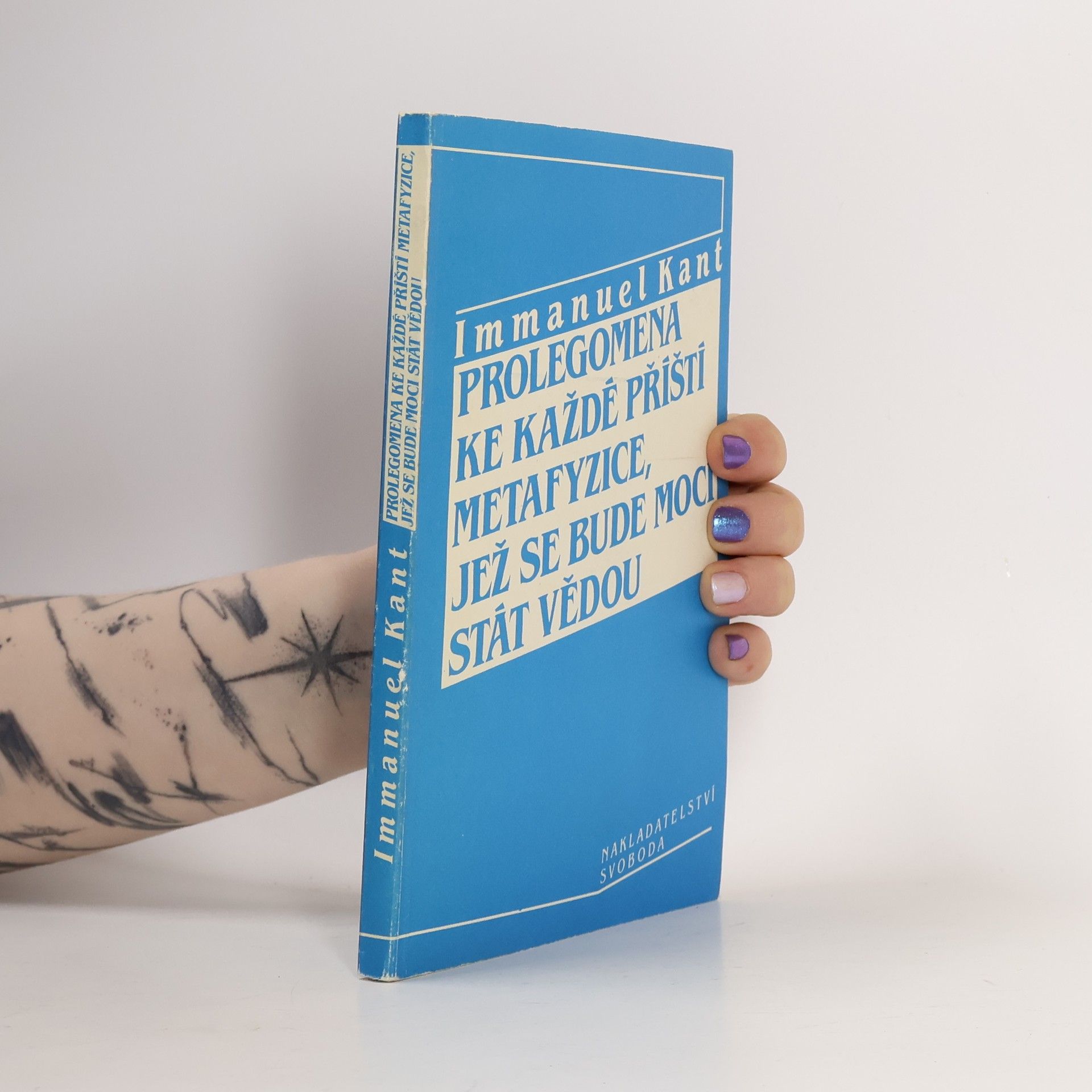 Immanuel Kant Prolegomena ke každé příští metafyzice, jež se bude moci stát vědou