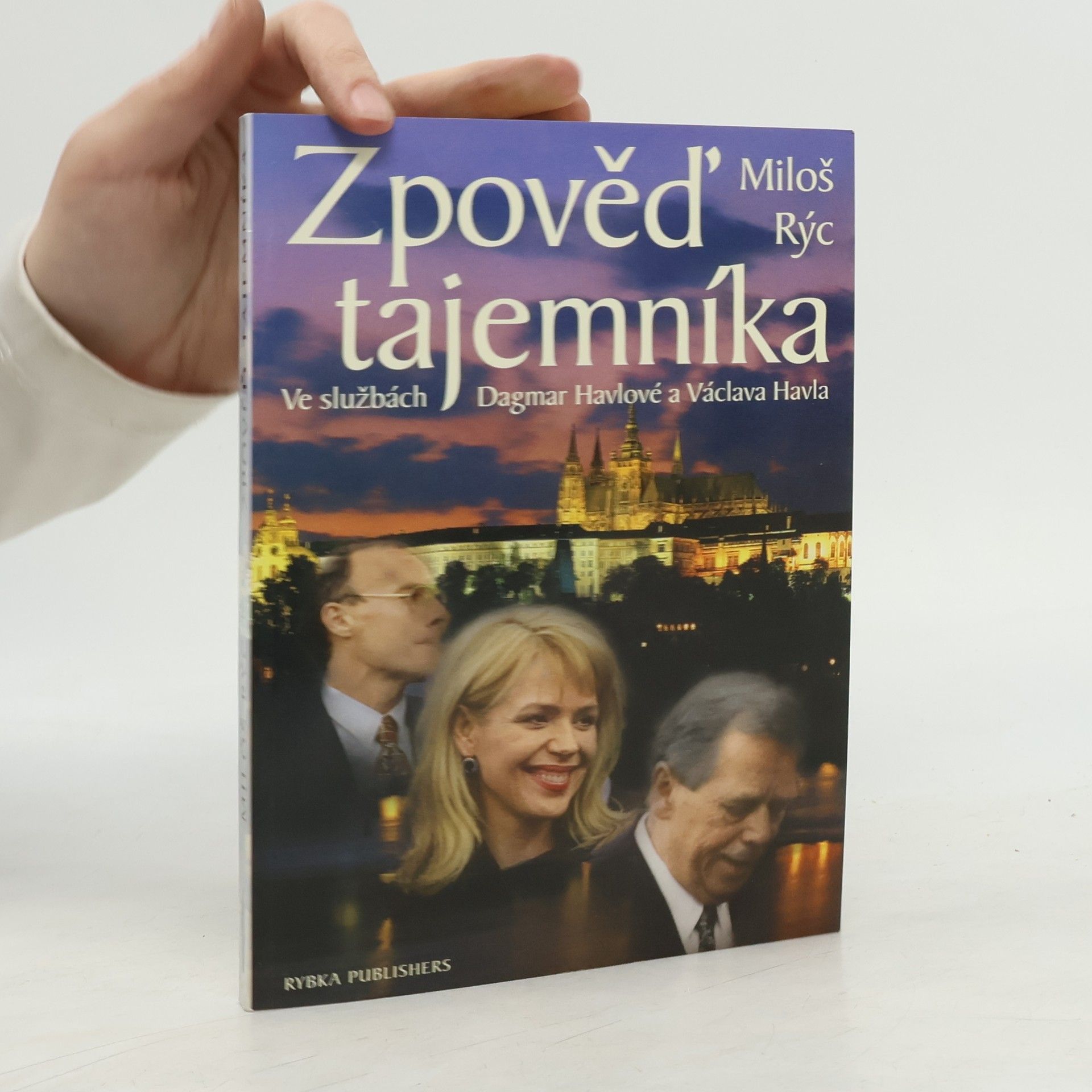Miloš Rýc Zpověď tajemníka. Ve službách Dagmar Havlové a Václava Havla