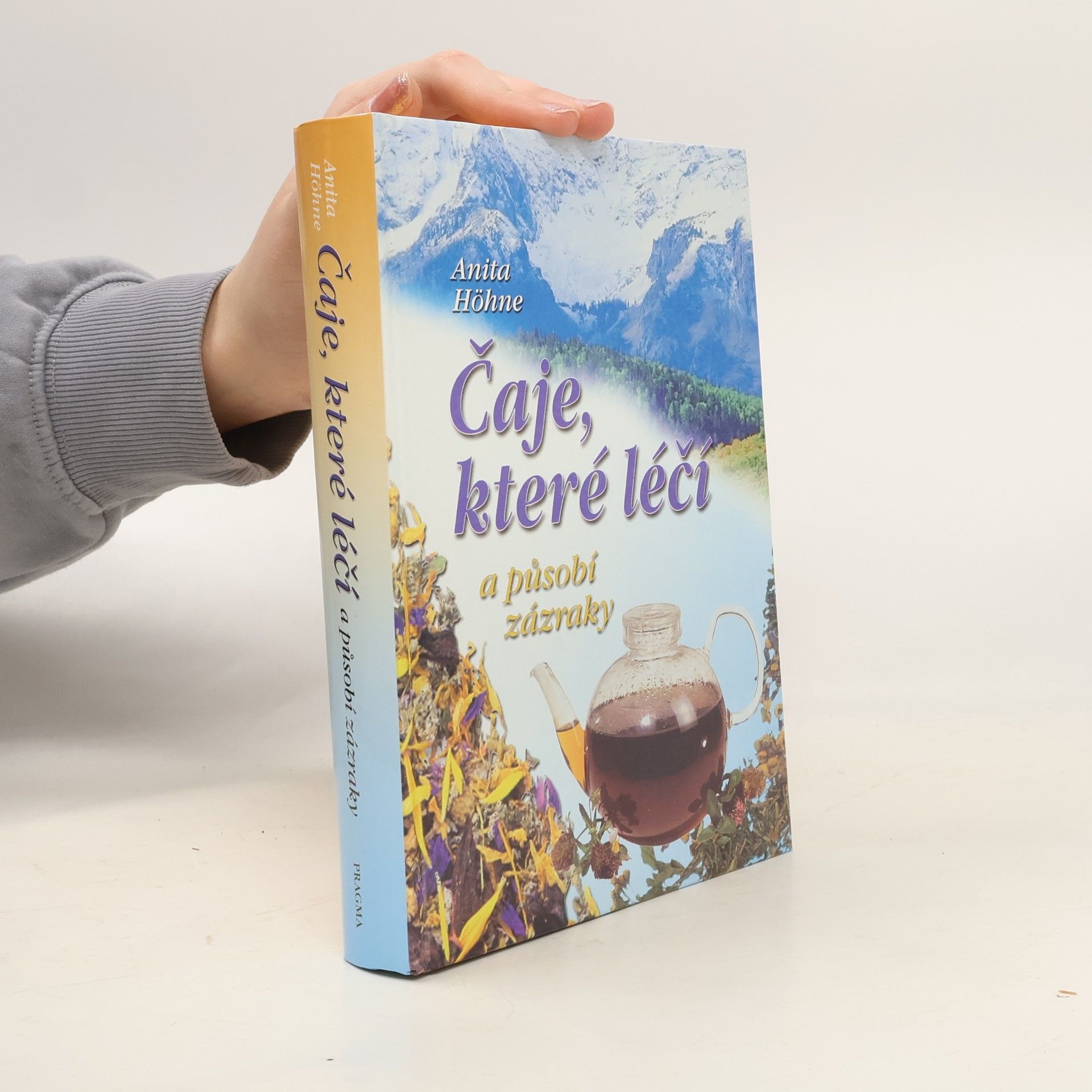 Anita Höhne Čaje, které léčí a působí zázraky