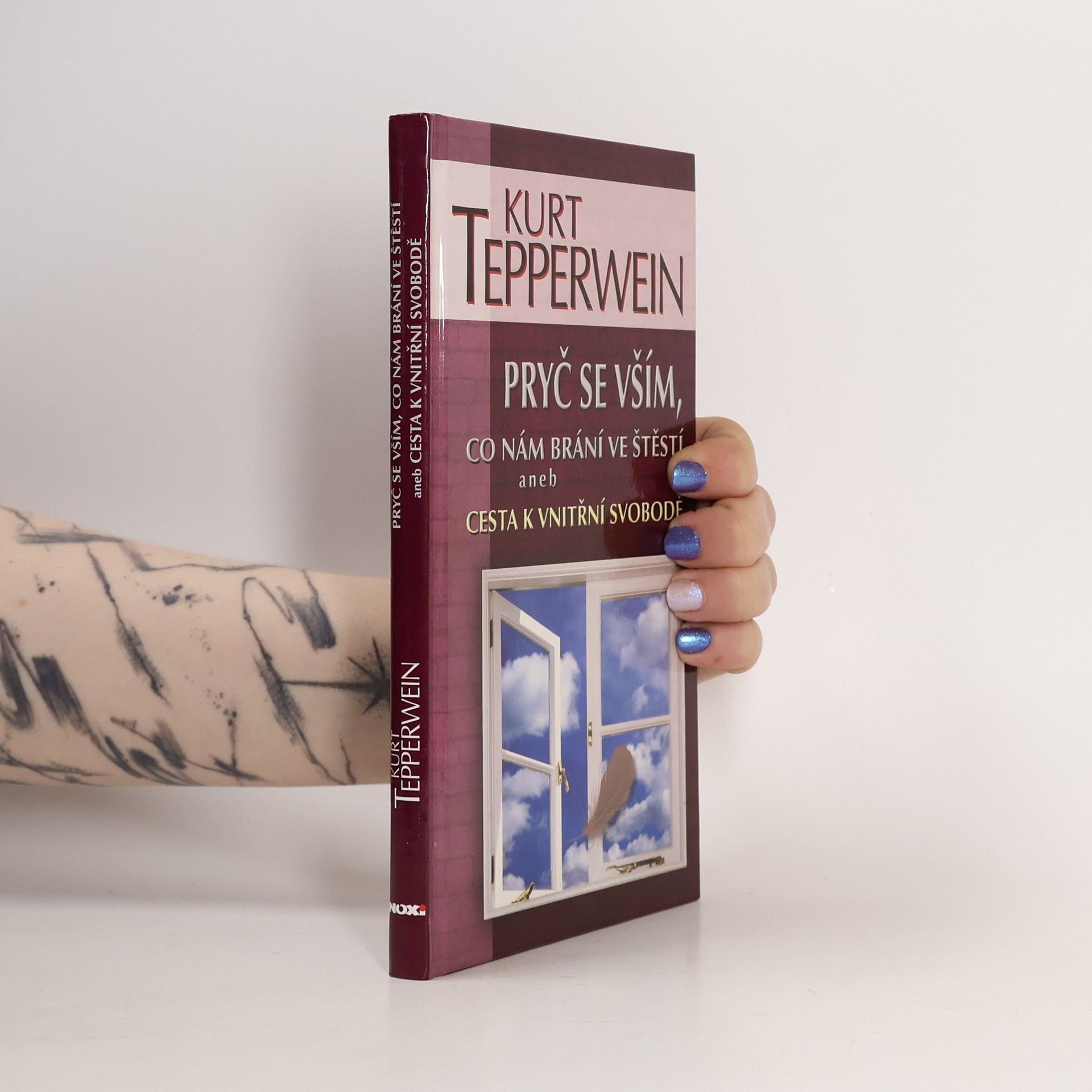 Kurt Tepperwein Pryč se vším, co nám brání ve štěstí aneb Cesta k vnitřní svobodě