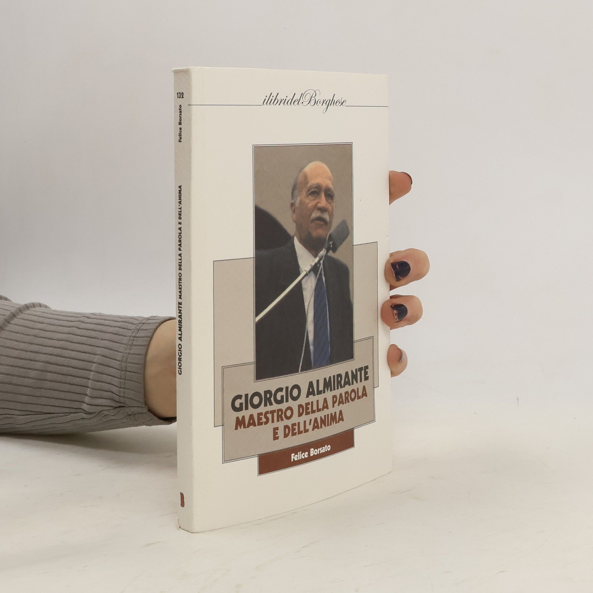 Felice Borsato I libri del Borghese - 132: Giorgio Almirante
