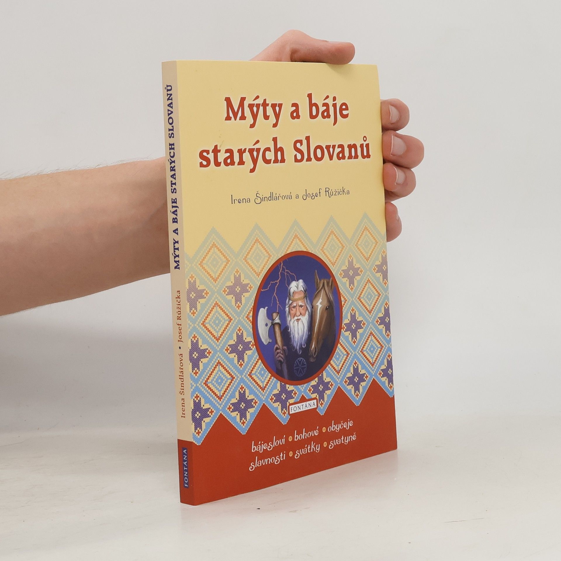 Irena Šindlářová Mýty a báje starých Slovanů : božstva, svatyně, bájesloví, tradice