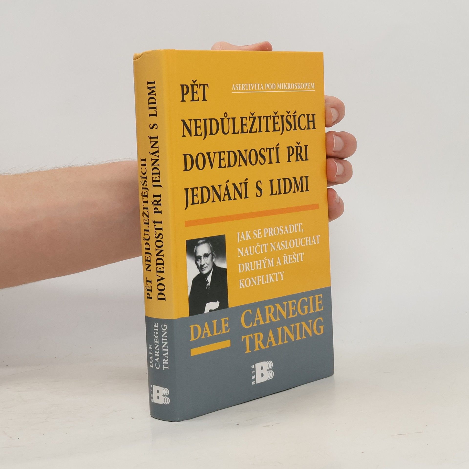 Dale Carnegie Pět nejdůležitějších dovedností při jednání s lidmi: Jak se prosadit, naučit naslouchat druhým a řešit konflikty