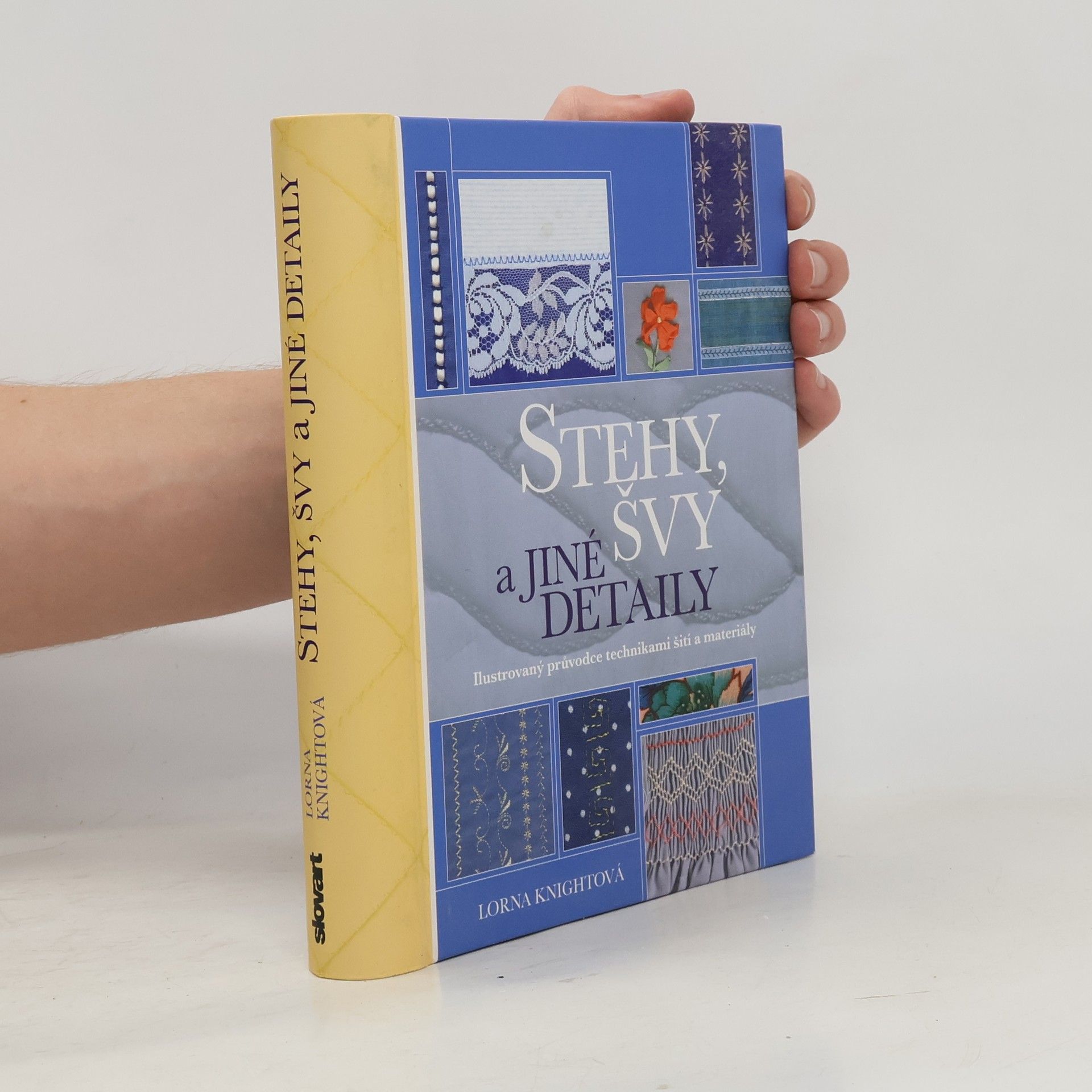 Lorna Knight Stehy, švy a jiné detaily. Ilustrovaný průvodce technikami šití a materiály