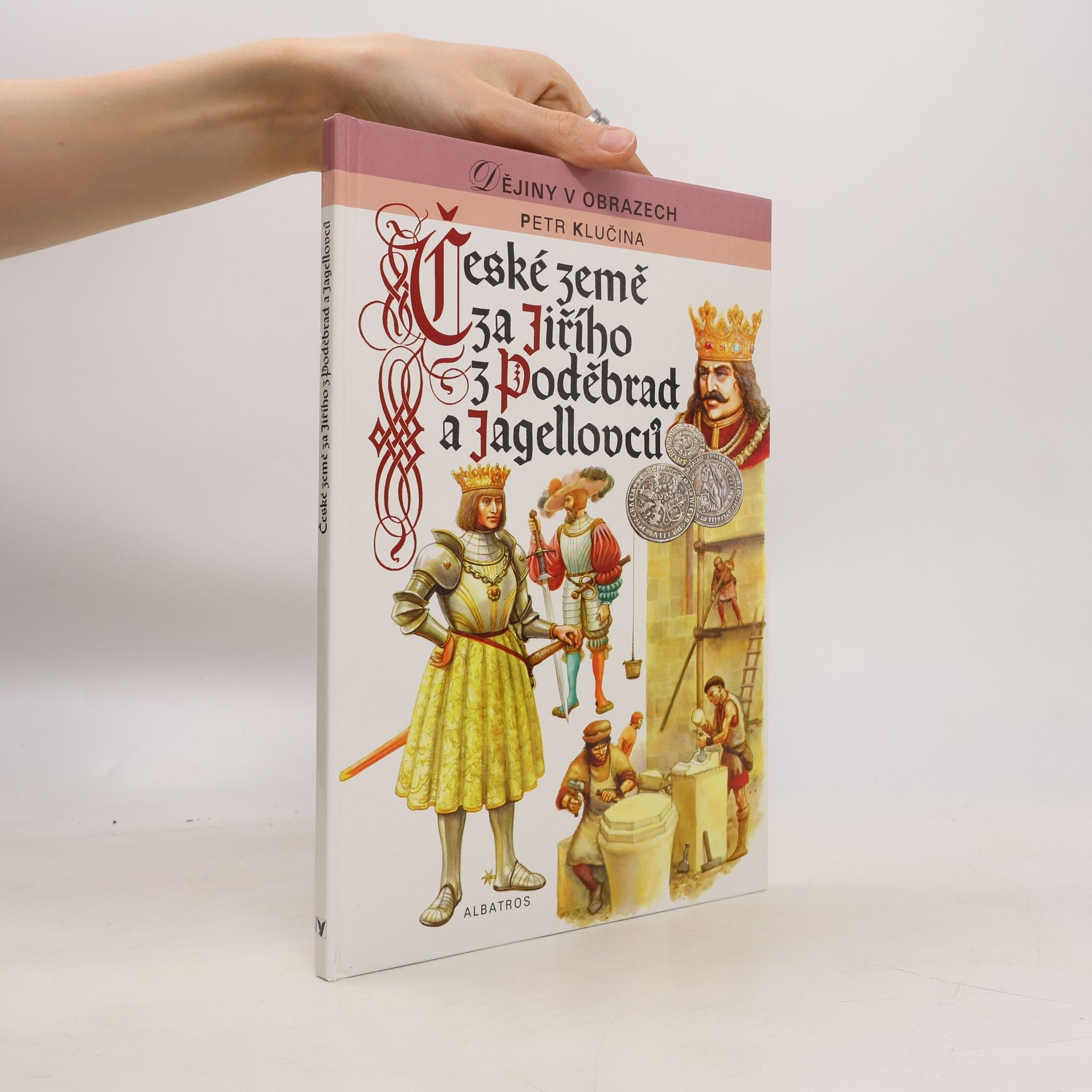 Petr Klučina České země za Jiřího z Poděbrad a Jagellovců