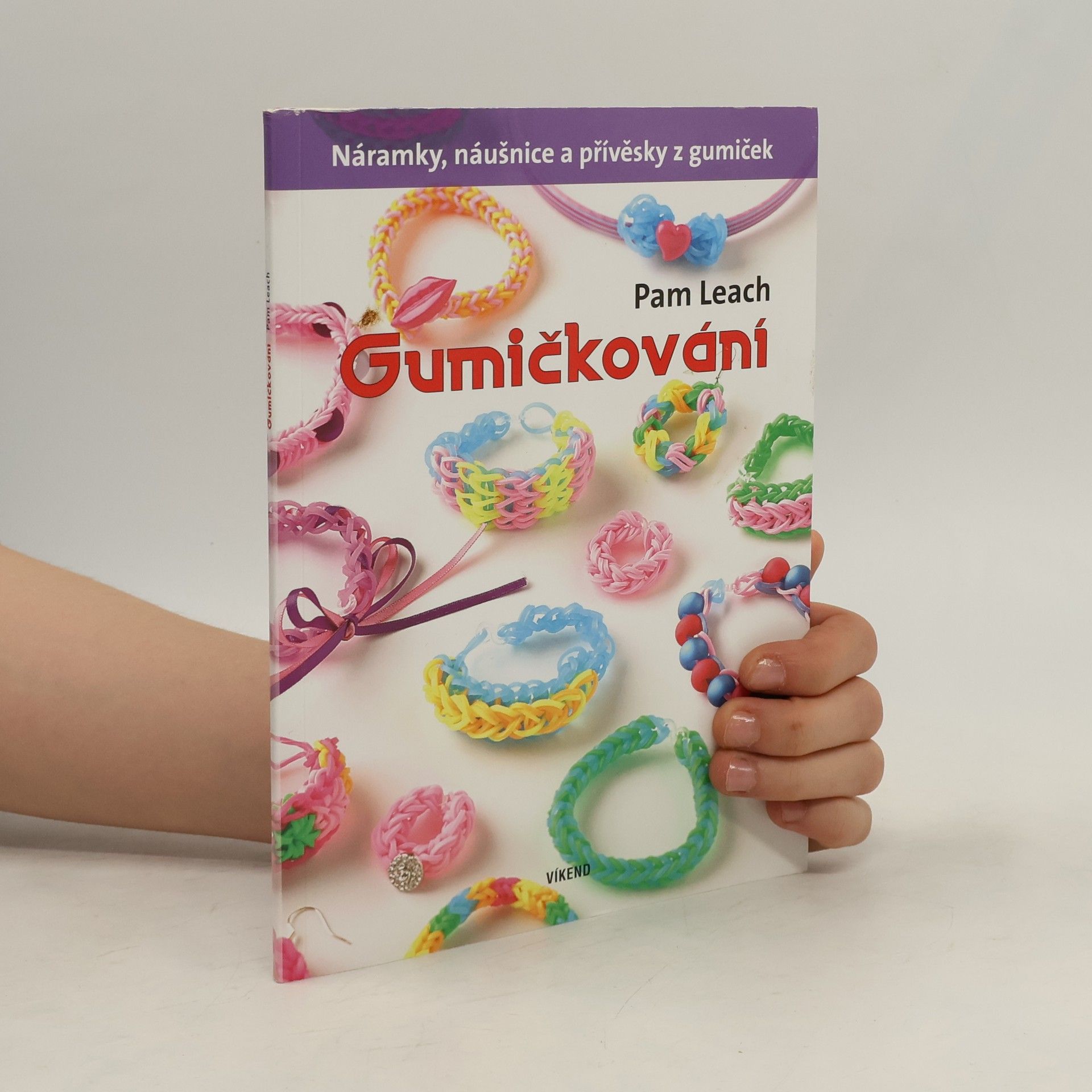Pam Leach Gumičkování - Náramky, náušnice a přívěsky z gumiček