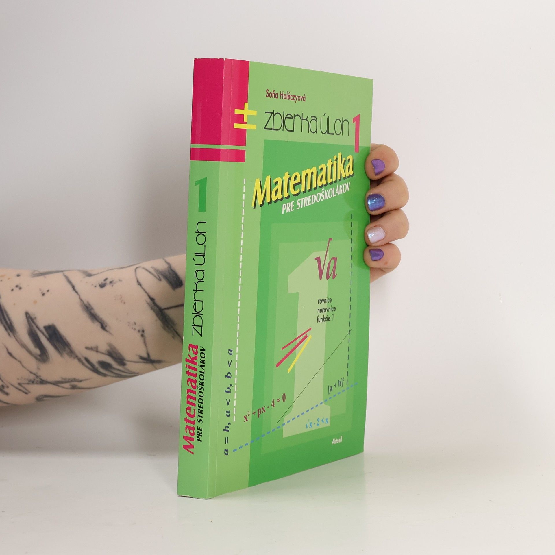 Soňa Holéczyová Matematika pre stredoškolákov. Zbierka úloh 1.