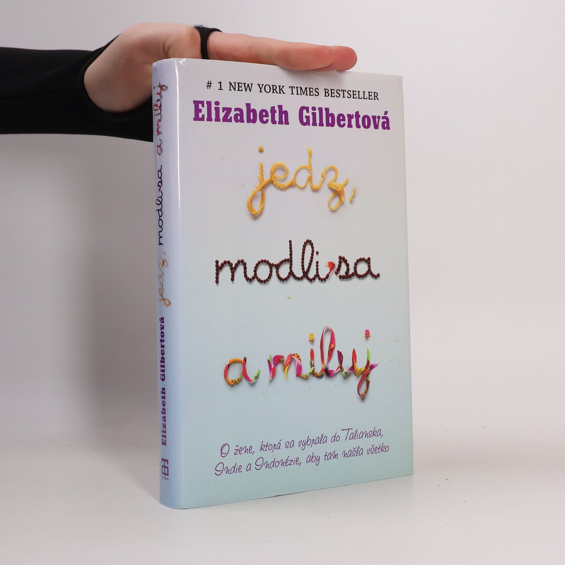 Elizabeth Gilbertová Jedz, modli sa a miluj