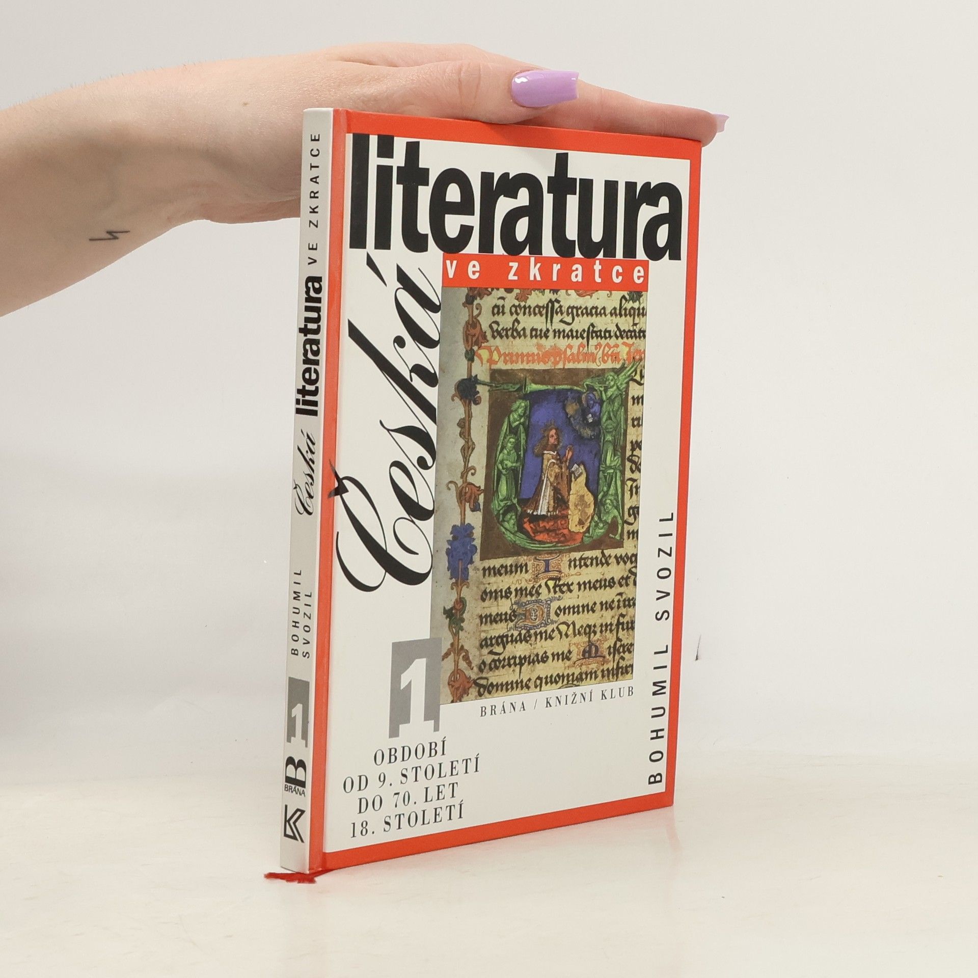 Bohumil Svozil Česká literatura ve zkratce. 1, Období od 9. století do 70. let 18. století
