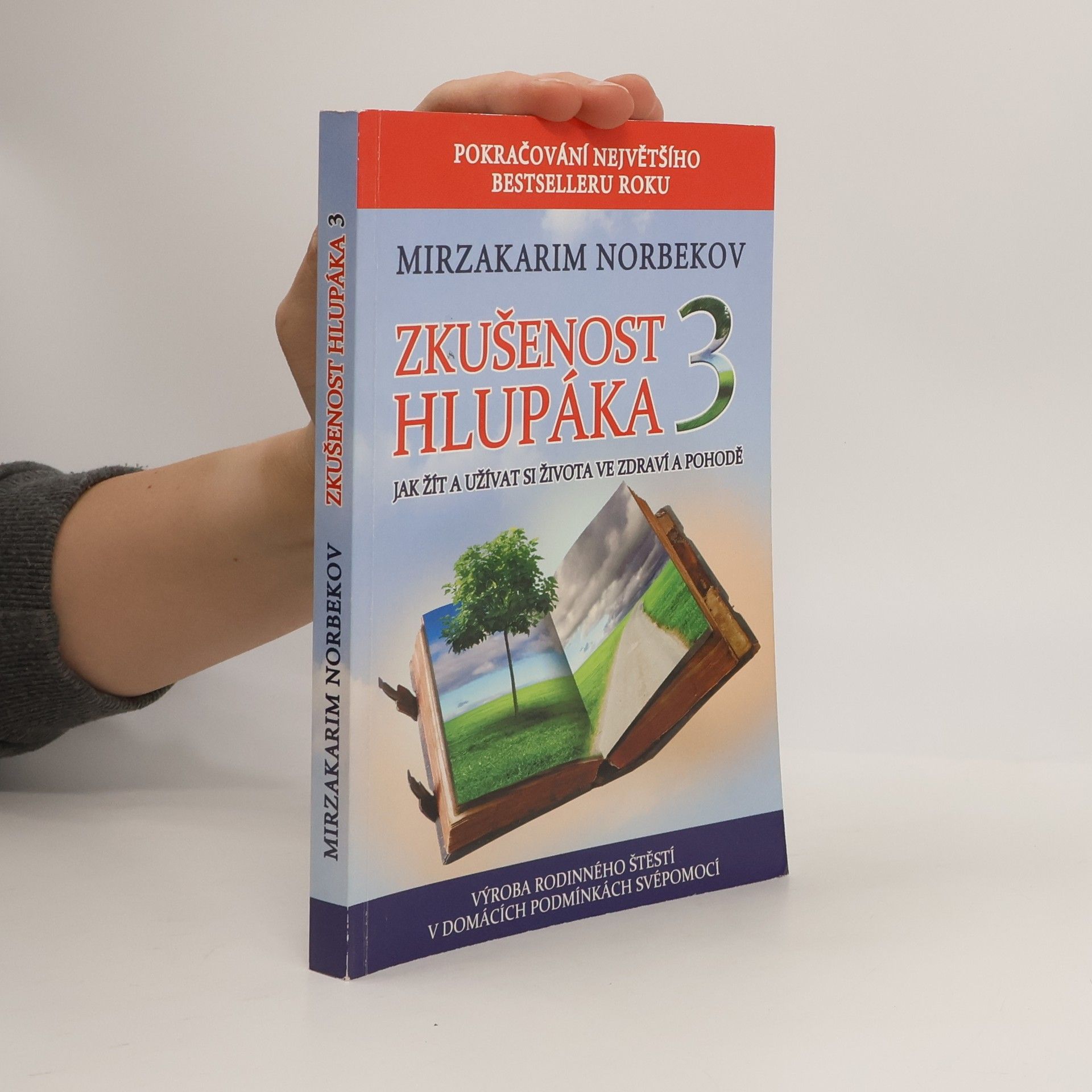 Mirzakarim Norbekov Zkušenost hlupáka 3. Jak žít a užívat si života ve zdraví a pohodě : výroba rodinného štěstí v domácích podmínkách svépomocí