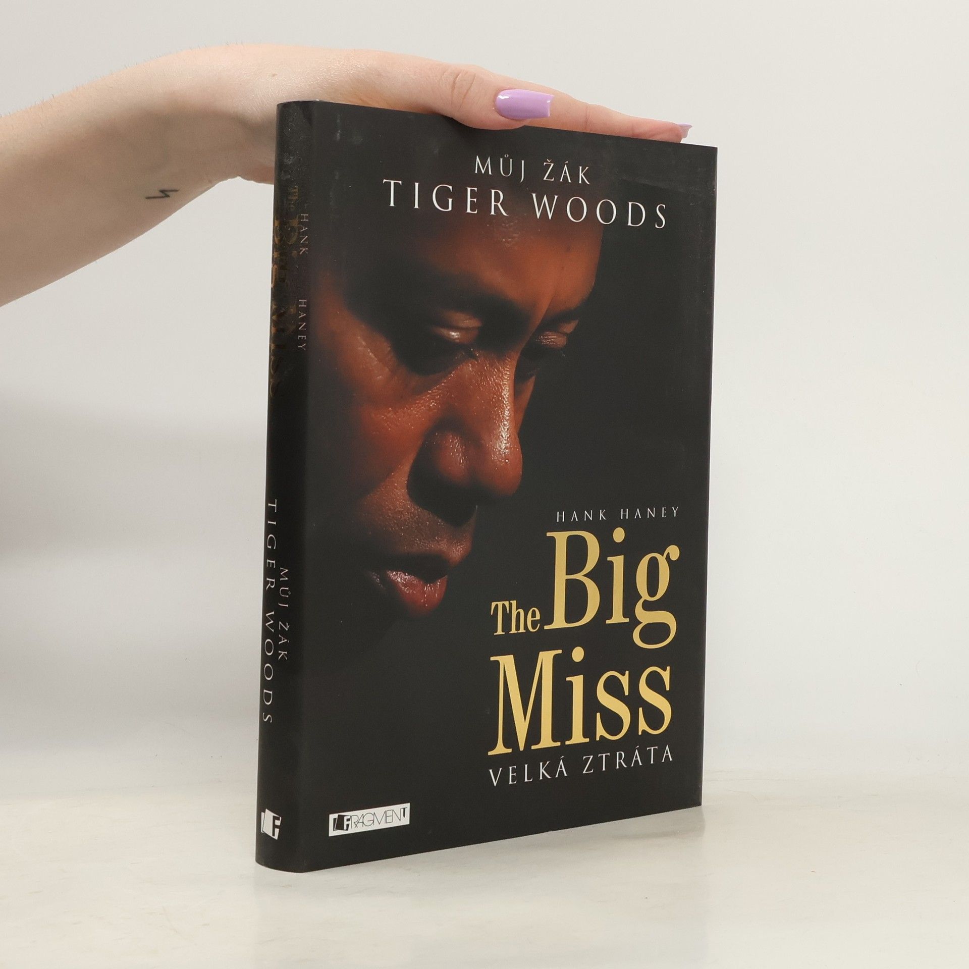 Hank Haney The Big Miss: Můj žák Tiger Woods