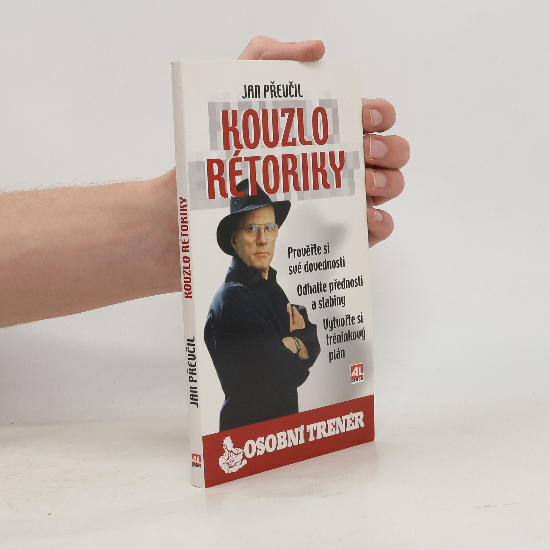 Jan Přeučil Kouzlo rétoriky. Prověřte si své dovednosti, odhalte přednosti a slabiny, vytvořte si tréninkový plán