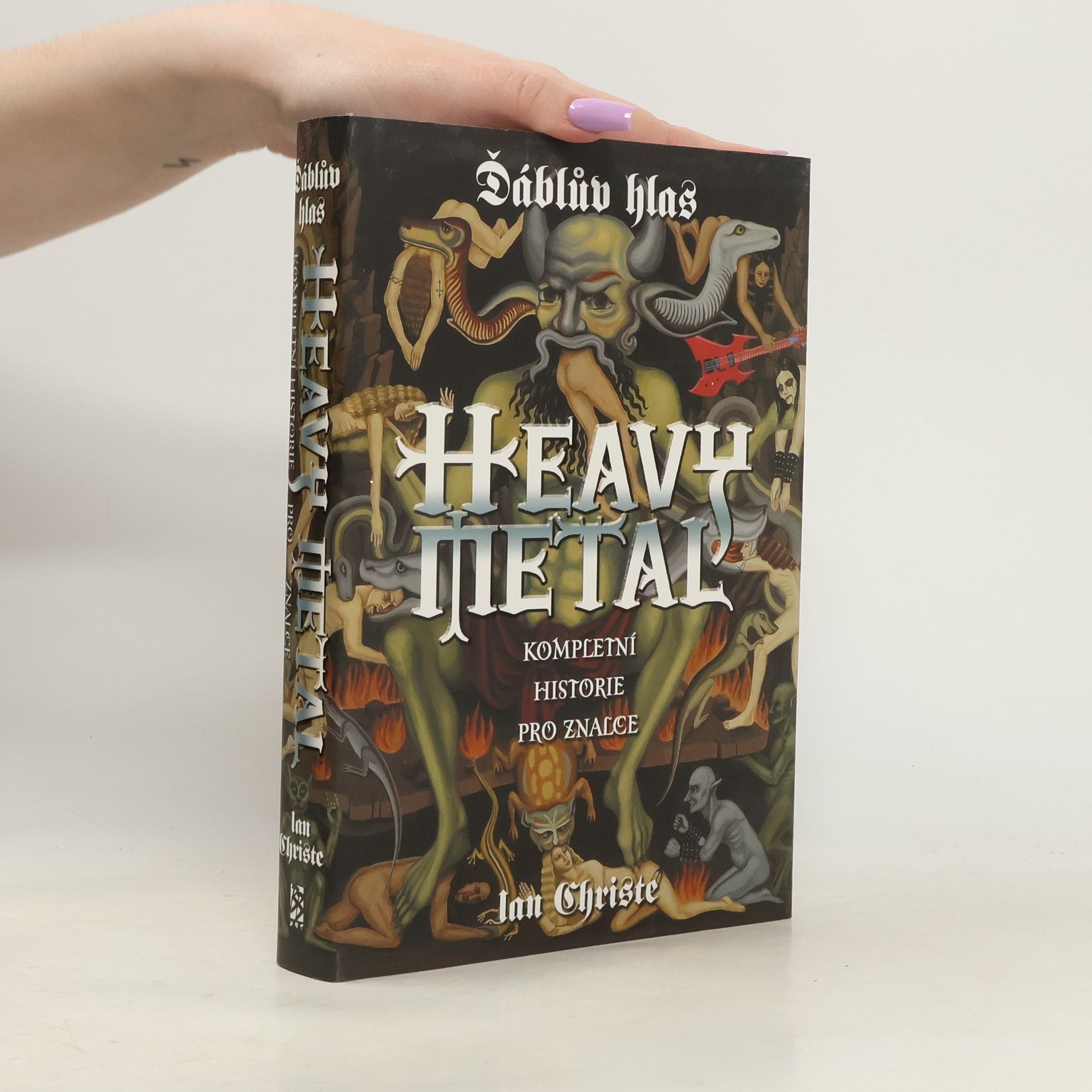 Ian Christe Heavy metal. Ďáblův hlas. Kompletní historie pro znalce