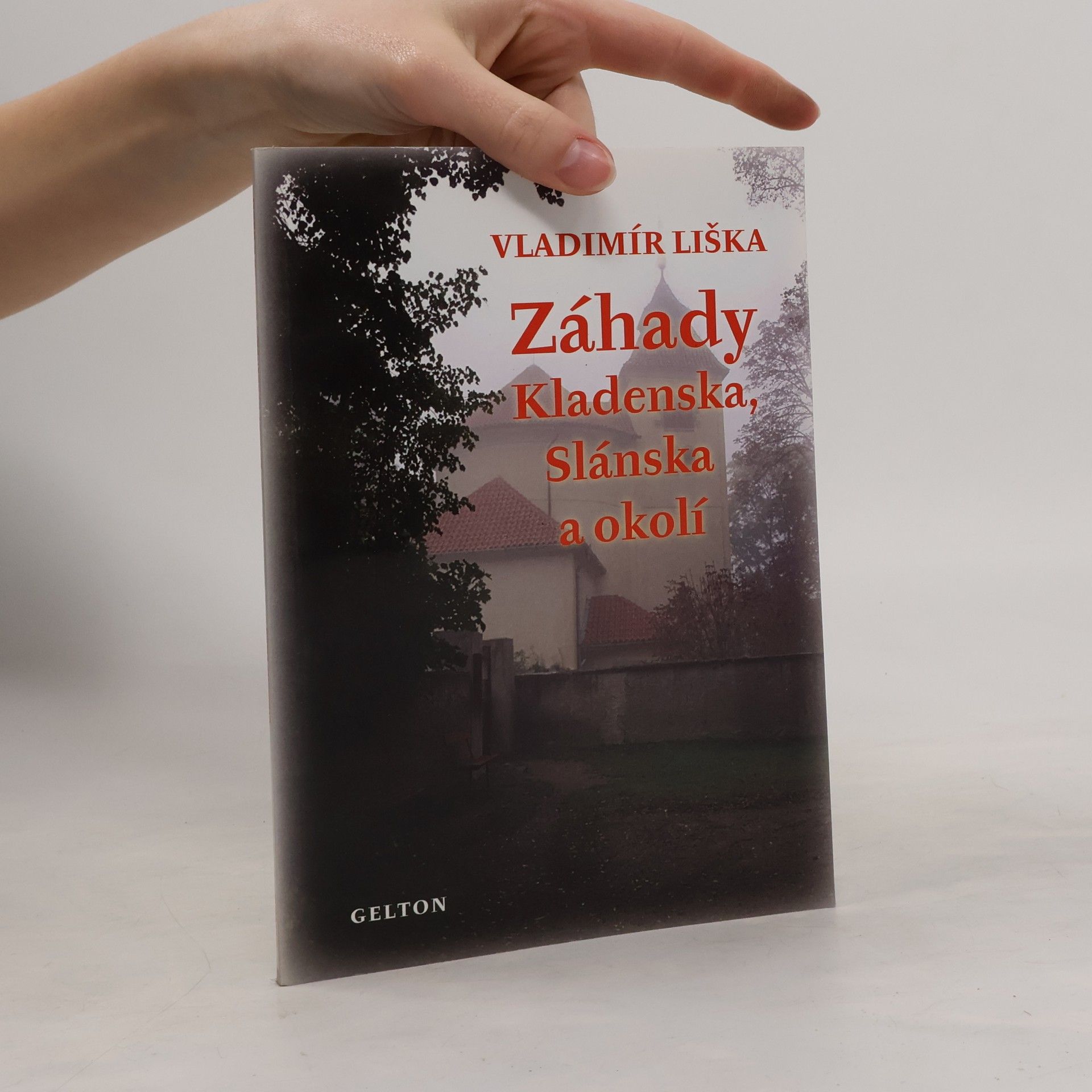 Vladimír Liška Záhady Kladenska, Slánska a okolí