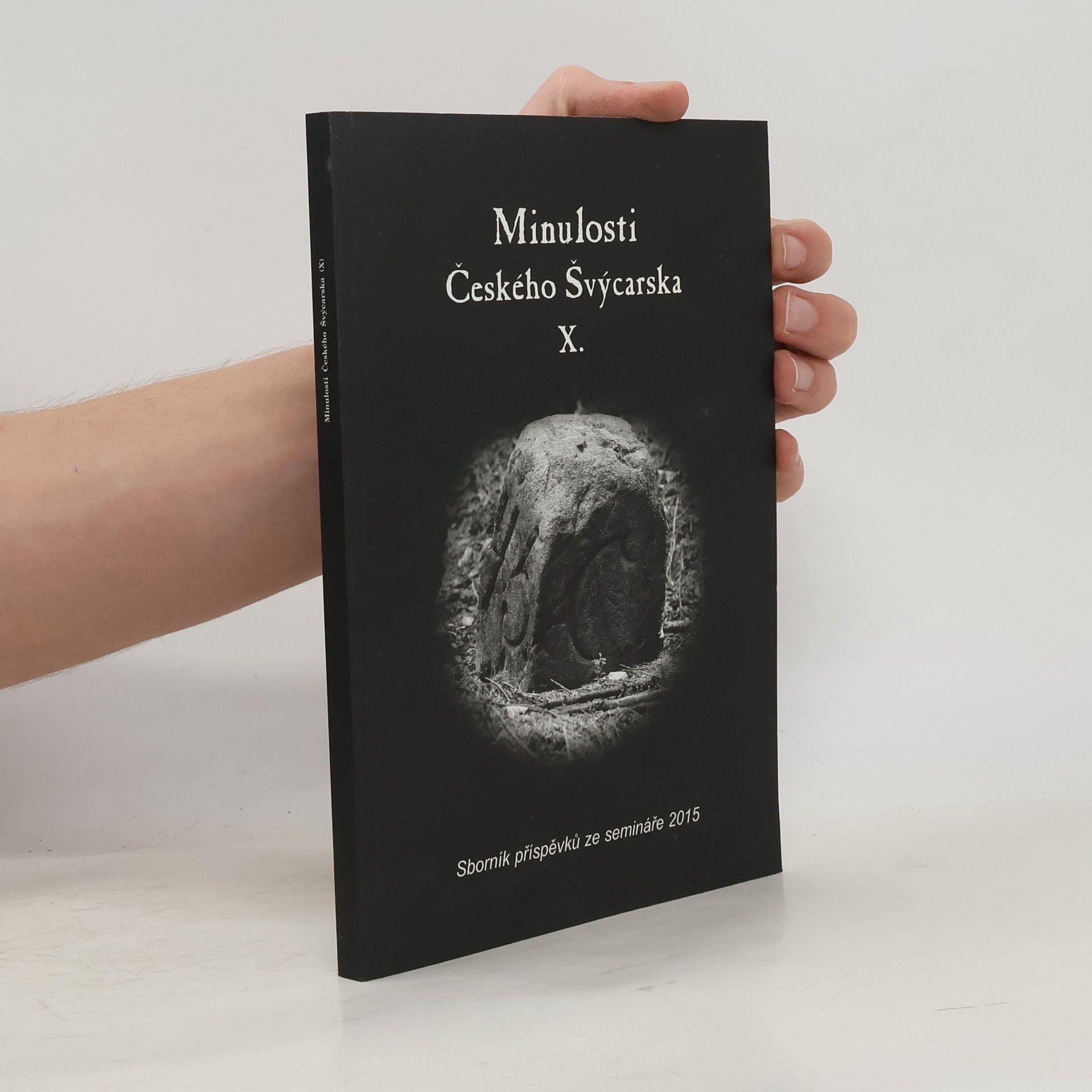 Minulosti Českého Švýcarska : sborník příspěvků ze semináře 2015. X