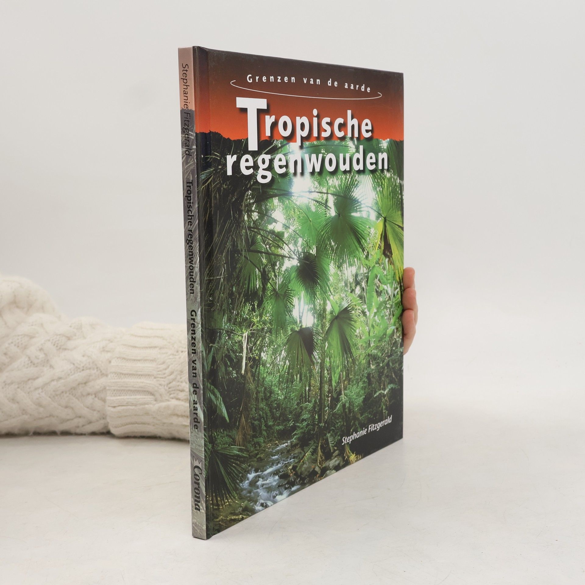 Grenzen van de aarde: Tropische regenwouden