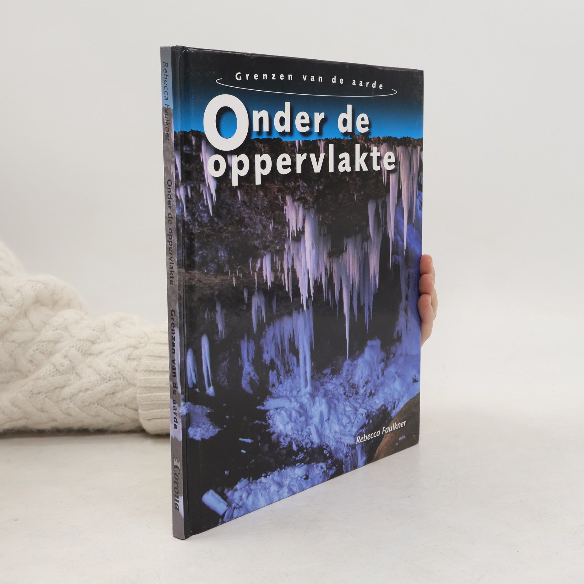 Rebecca Faulkner Grenzen van de aarde: Onder de oppervlakte