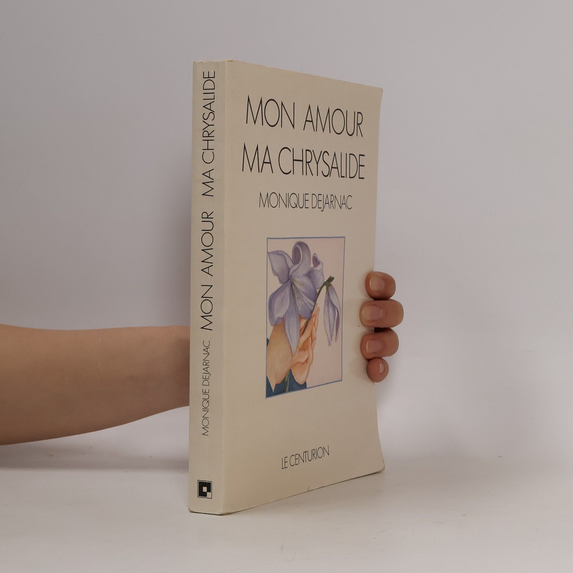 Monique Dejarnac Mon amour, ma chrysalide
