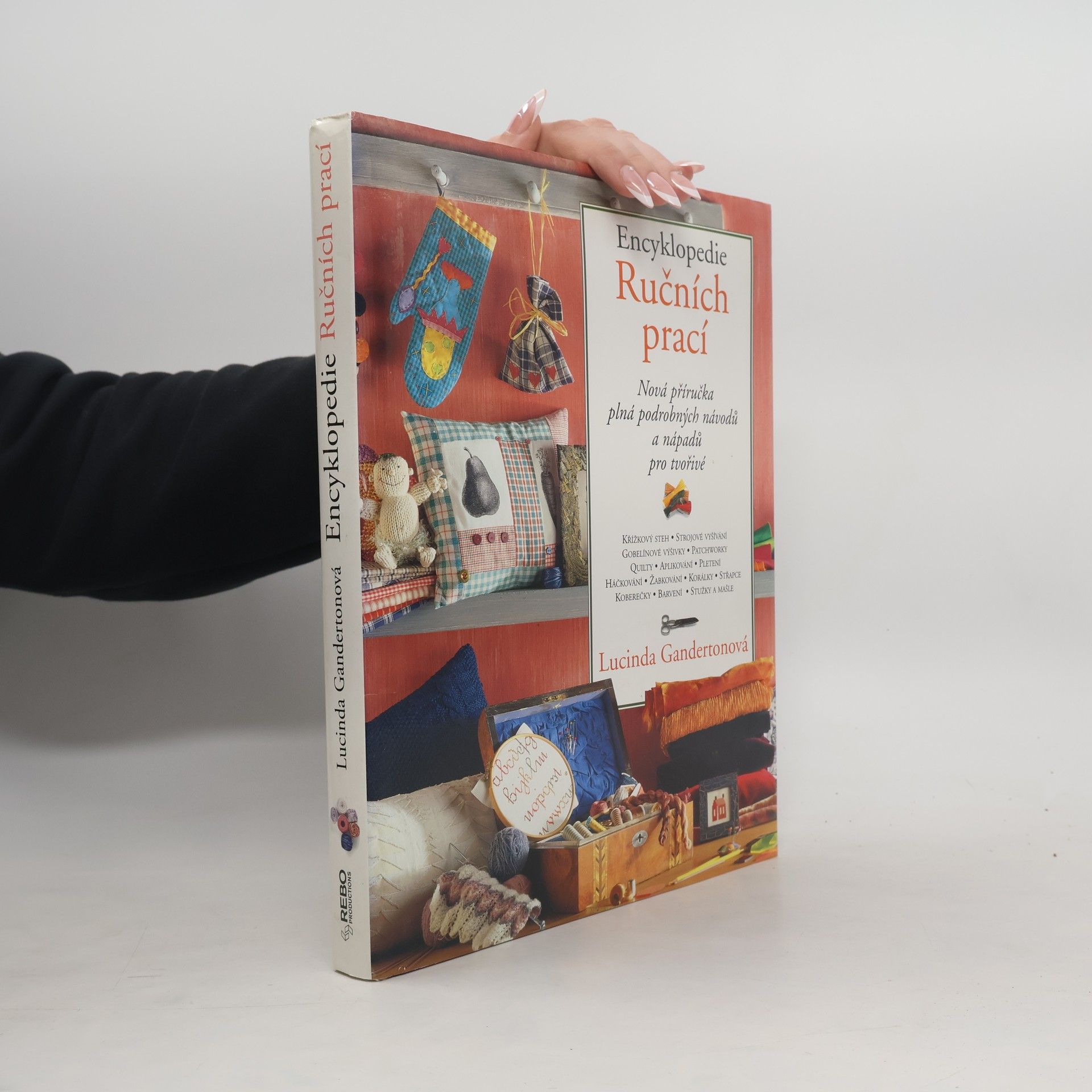 Lucinda Ganderton Encyklopedie ručních prací : nová příručka plná podrobných návodů a nápadů pro tvořivé