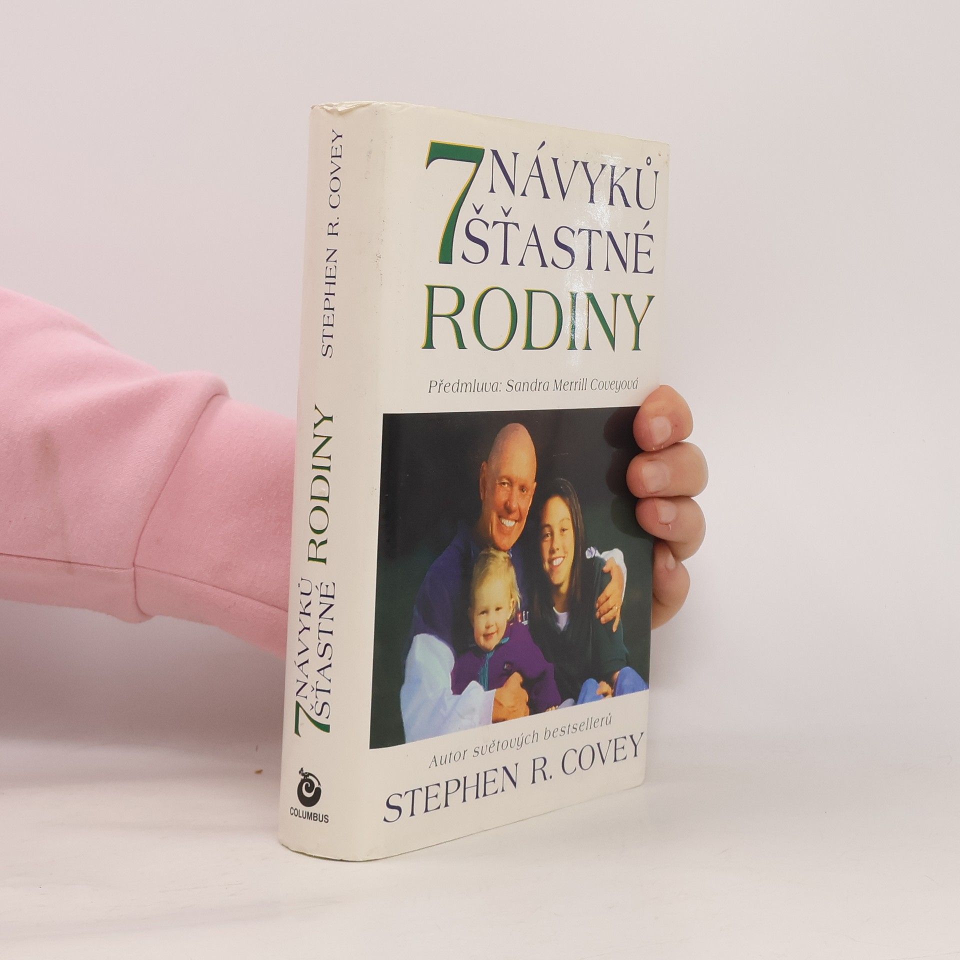 Sandra Merrill Covey Sedm návyků šťastné rodiny. Budování nádherné rodinné atmosféry v dnešním bouřlivém světě