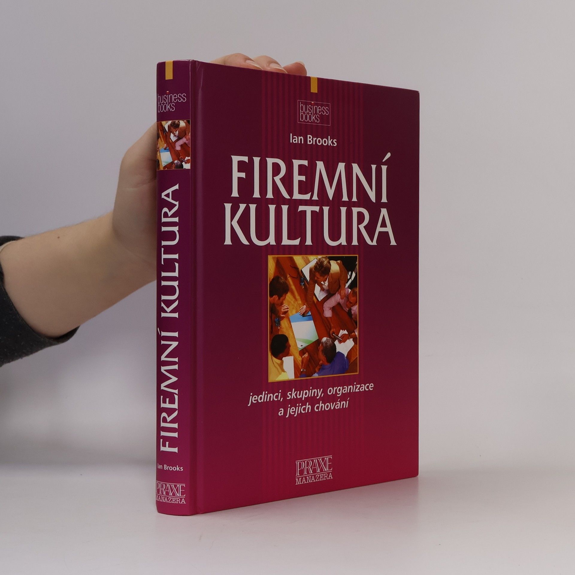 Ian Brooks Firemní kultura: Jedinci, skupiny, organizace a jejich chování