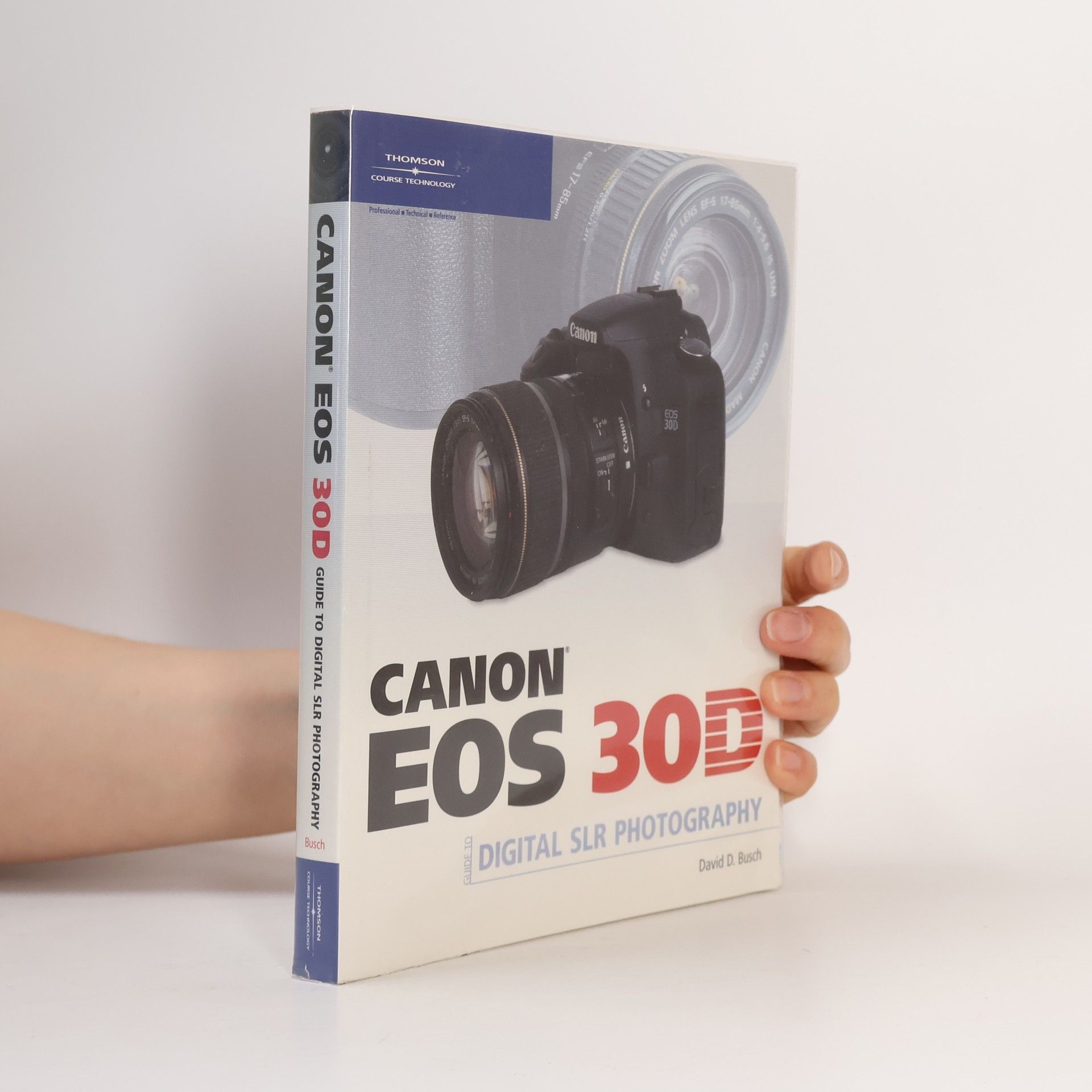 David D. Busch Canon EOS 30D Guide to Digital SLR Photography