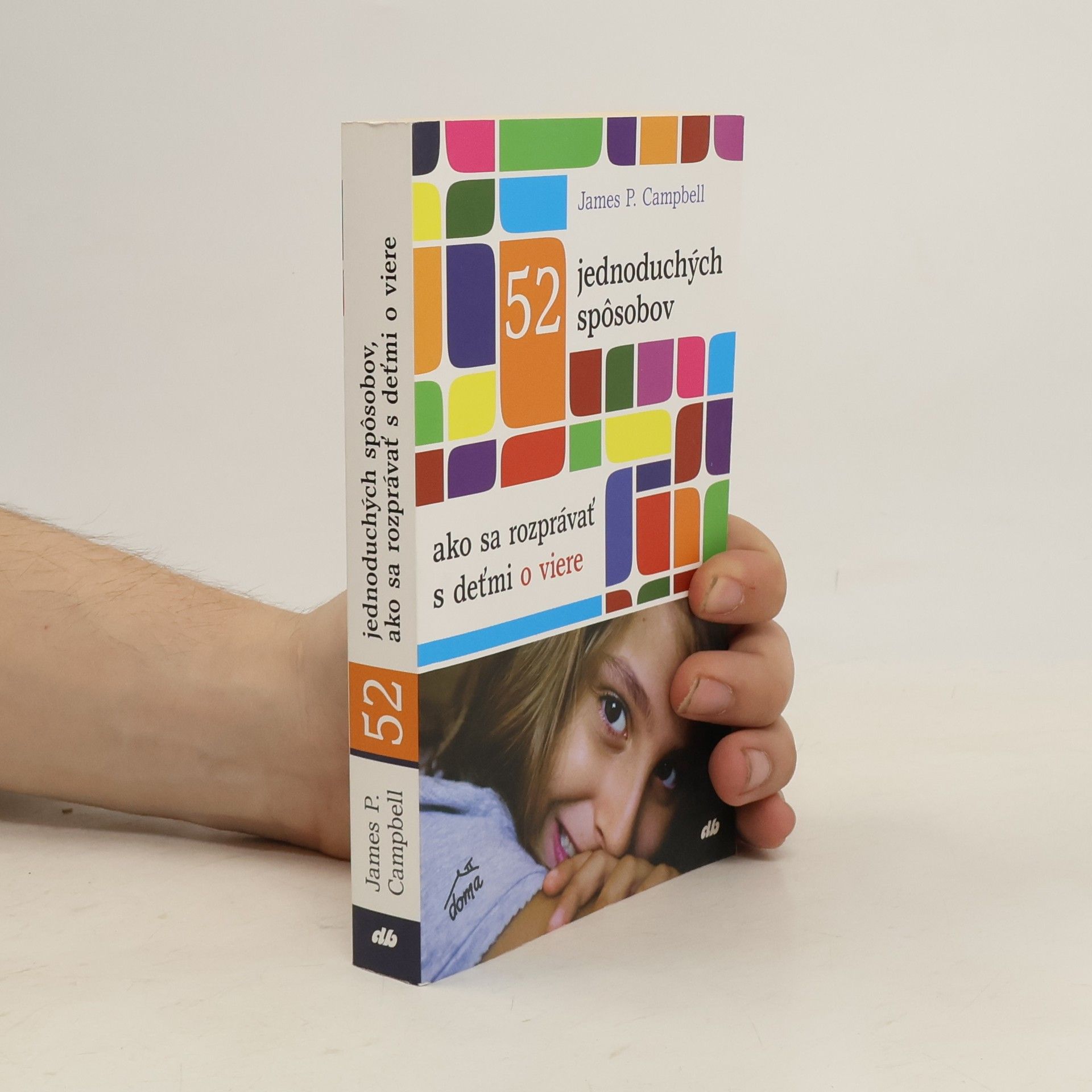 James W. P. Campbell 52 jednoduchých spôsobov, ako sa rozprávať s deťmi o viere