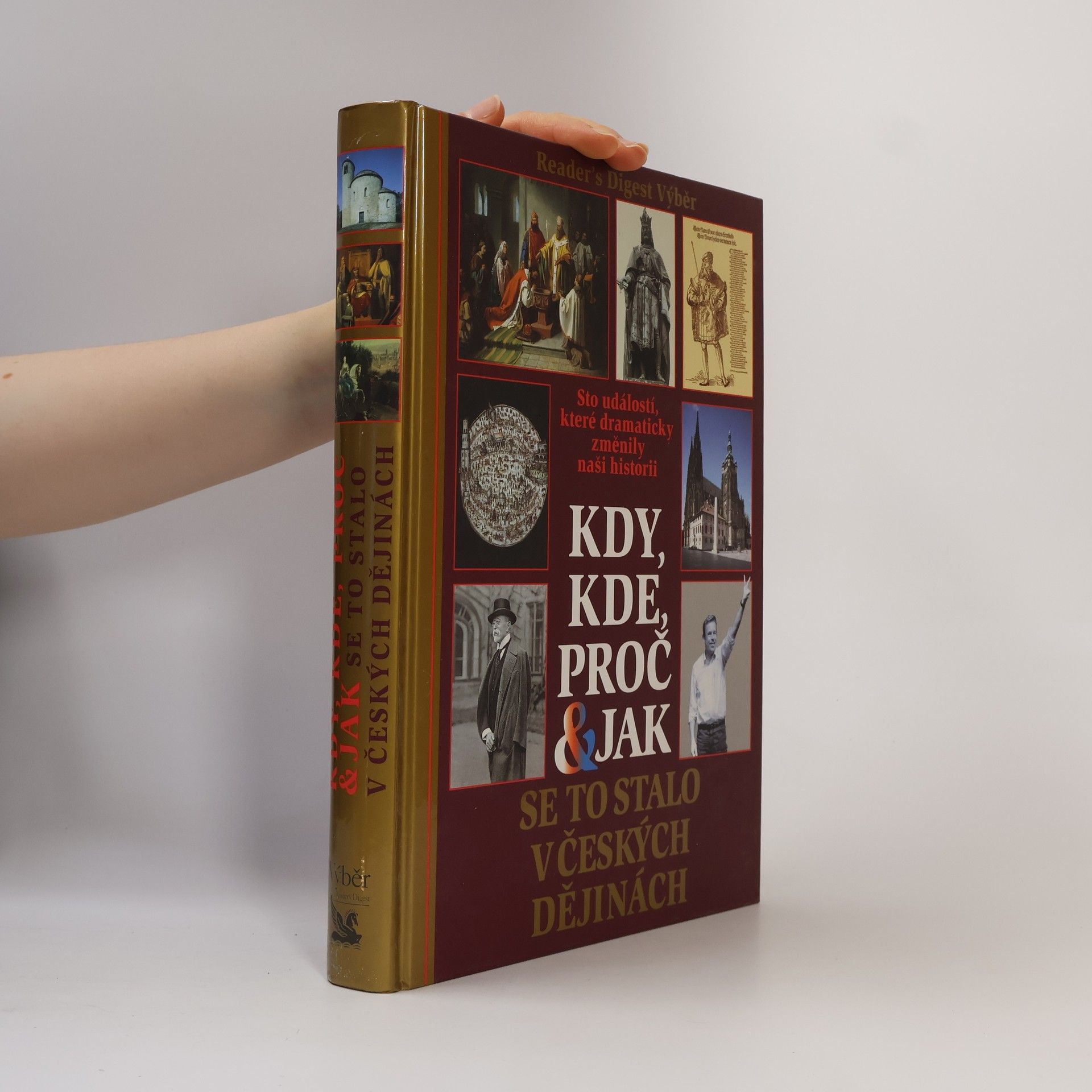 Petr Čornej Kdy, kde, proč & jak se to stalo v českých dějinách. Sto událostí, které dramaticky změnily naši historii