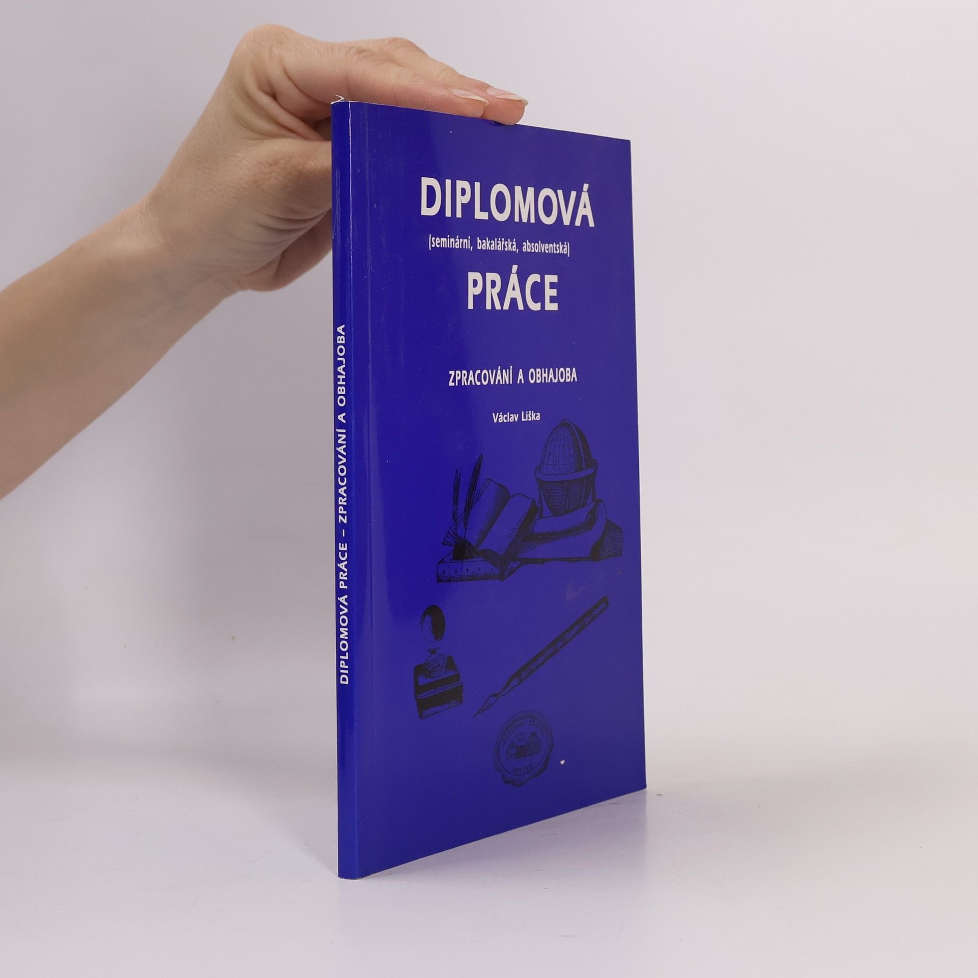 Václav Liška Diplomová (seminární, bakalářská, absolventská) práce. Zpracování a obhajoba