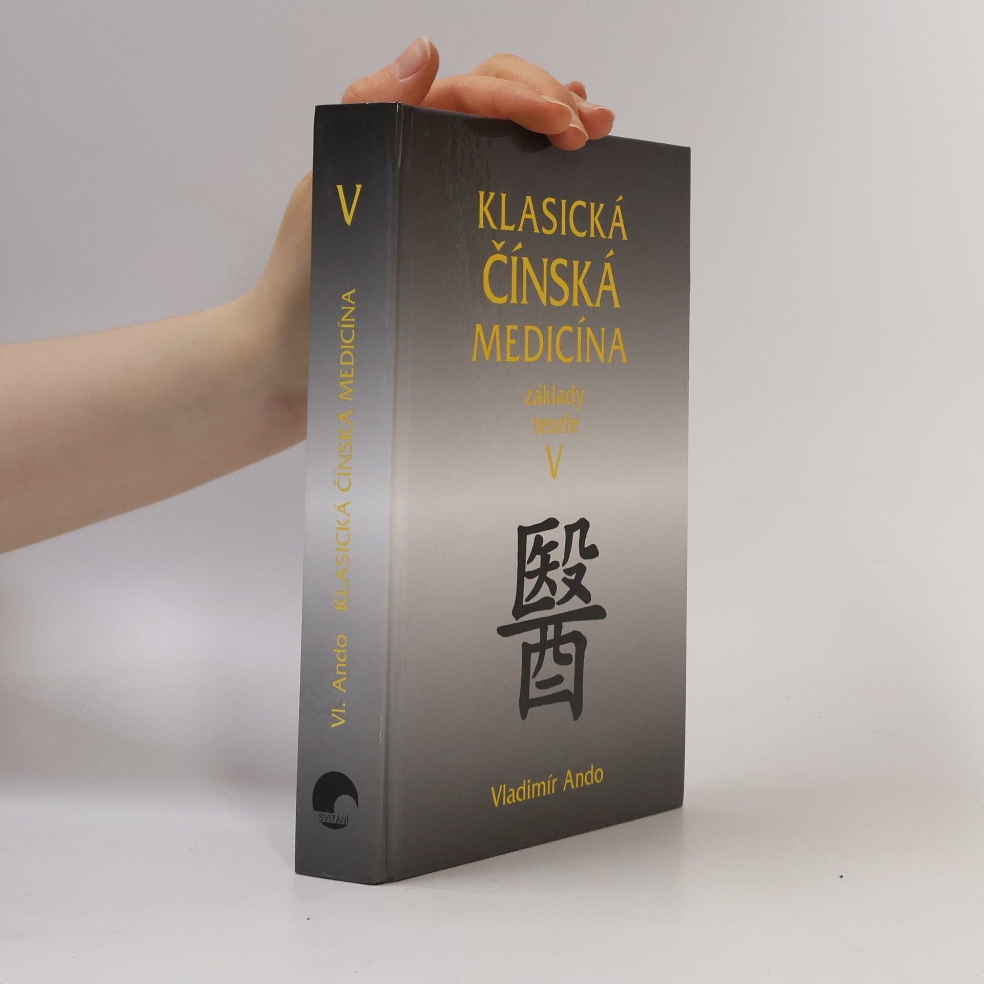 Vladimír Ando Klasická čínská medicína - Základy teorie V.