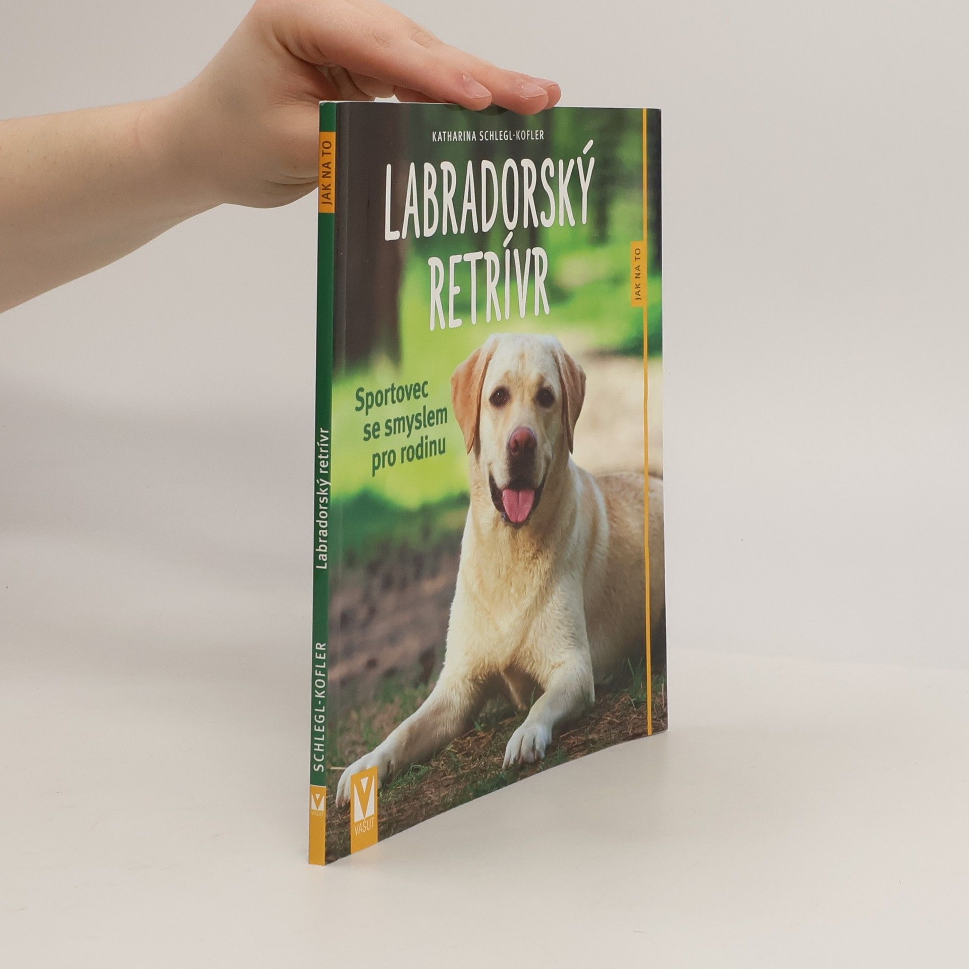 Katharina Schleg Kofler Labradorský retrívr - Sportovec se smyslem pro rodinu