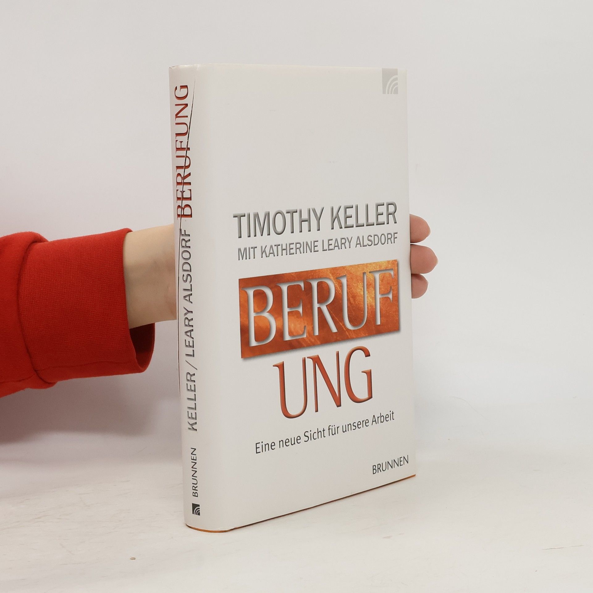 Timothy J. Keller Berufung. Eine neue Sicht für unsere Arbeit