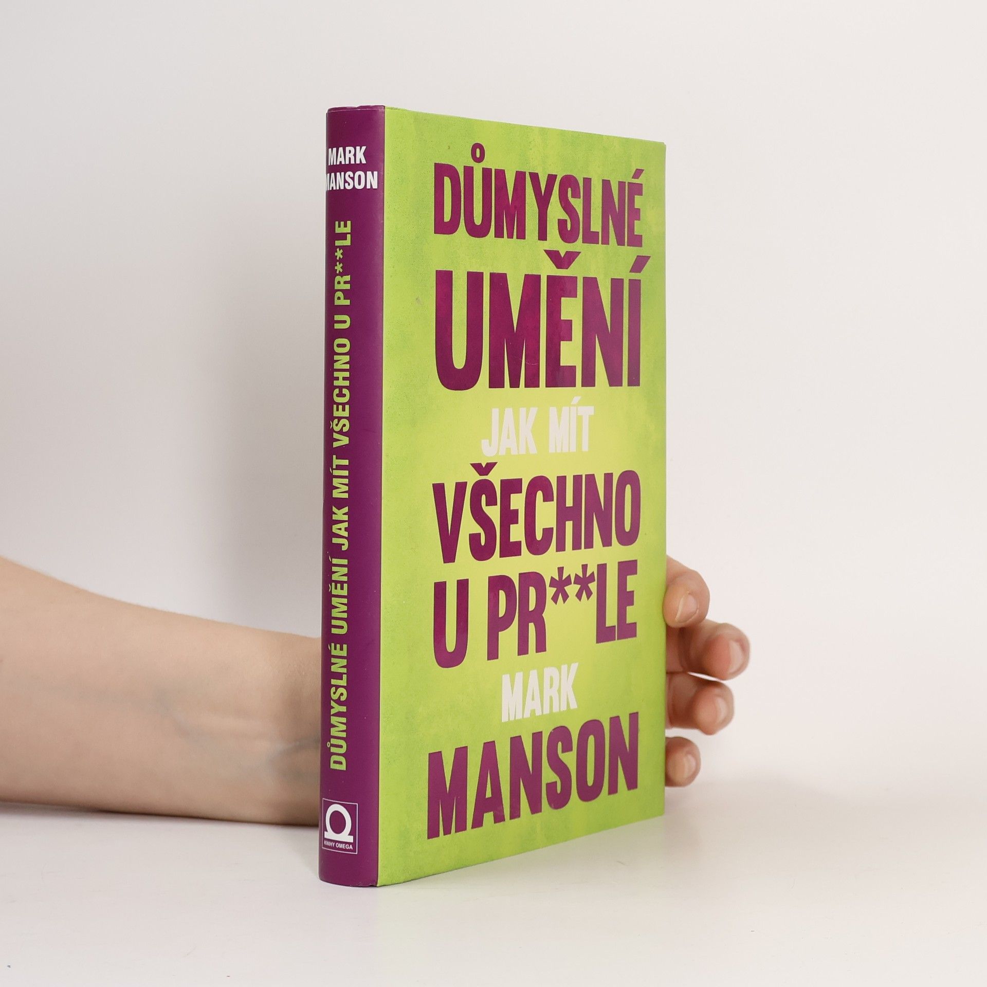 Mark Manson Důmyslné umění, jak mít všechno u pr**le